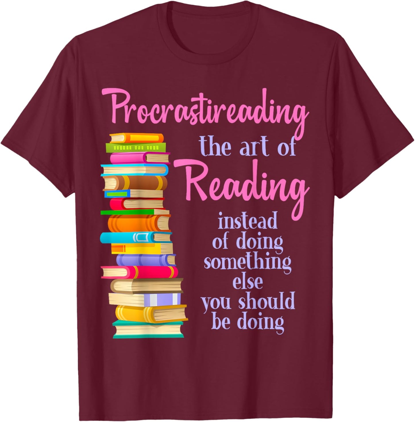 Funny Procrastination Book Reader Design T-Shirt - T-Shirt | Maroon