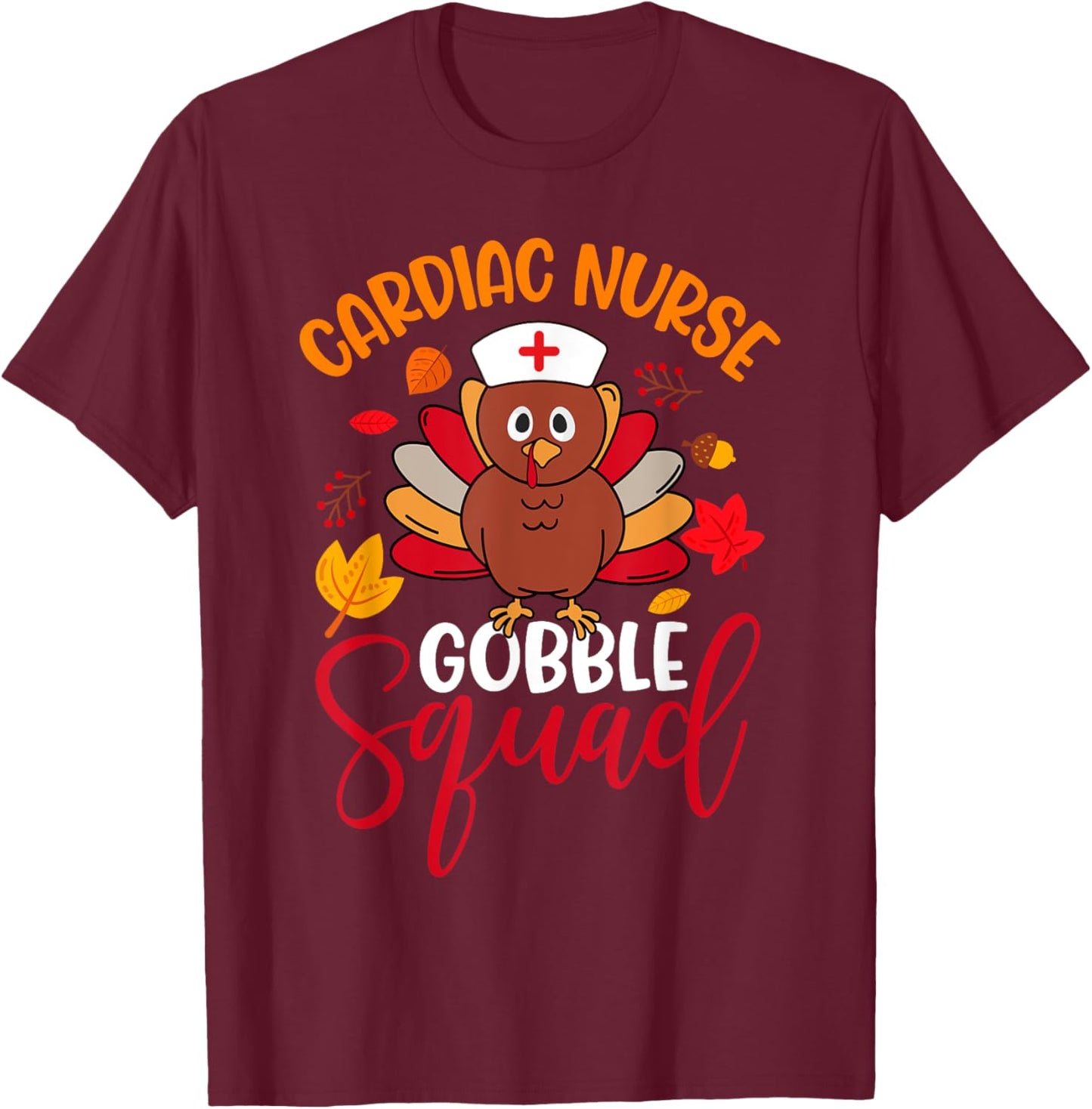 Cardiac Nurse Gobble Squad Cute Turkey Thanksgiving Matching T-Shirt - T-Shirt | Maroon