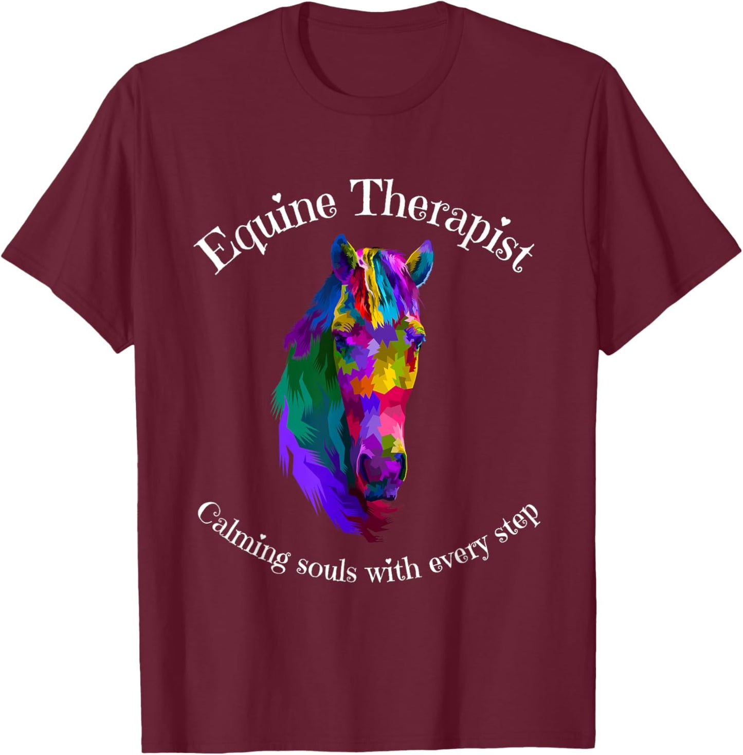 Equine Therapist Calming Horse Riding Therapy Soul Colorful T-Shirt - T-Shirt | Maroon