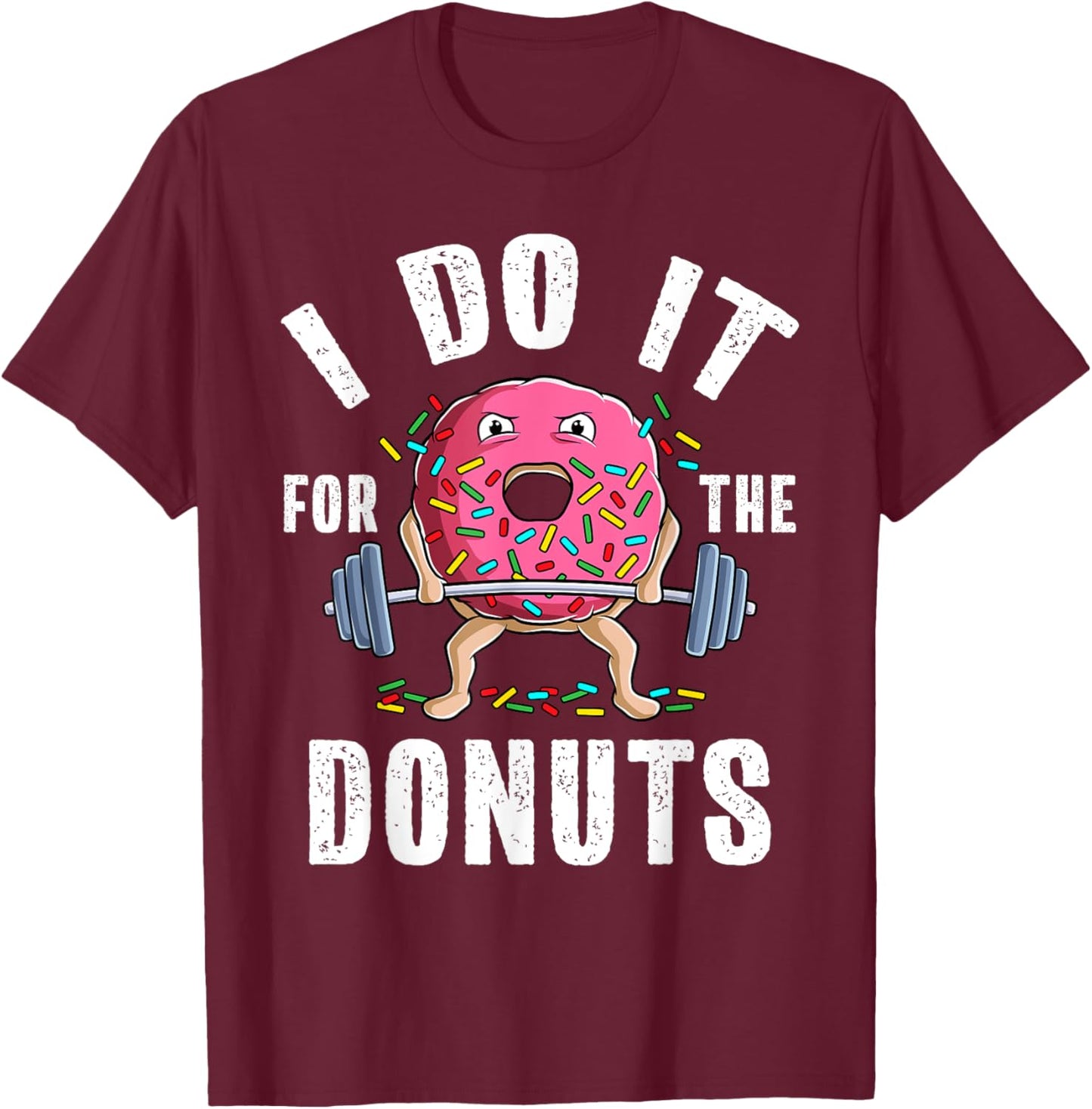 Funny Gym Weightlifting Bodybuilding Deadlift Workout Donut T-Shirt - T-Shirt | Maroon