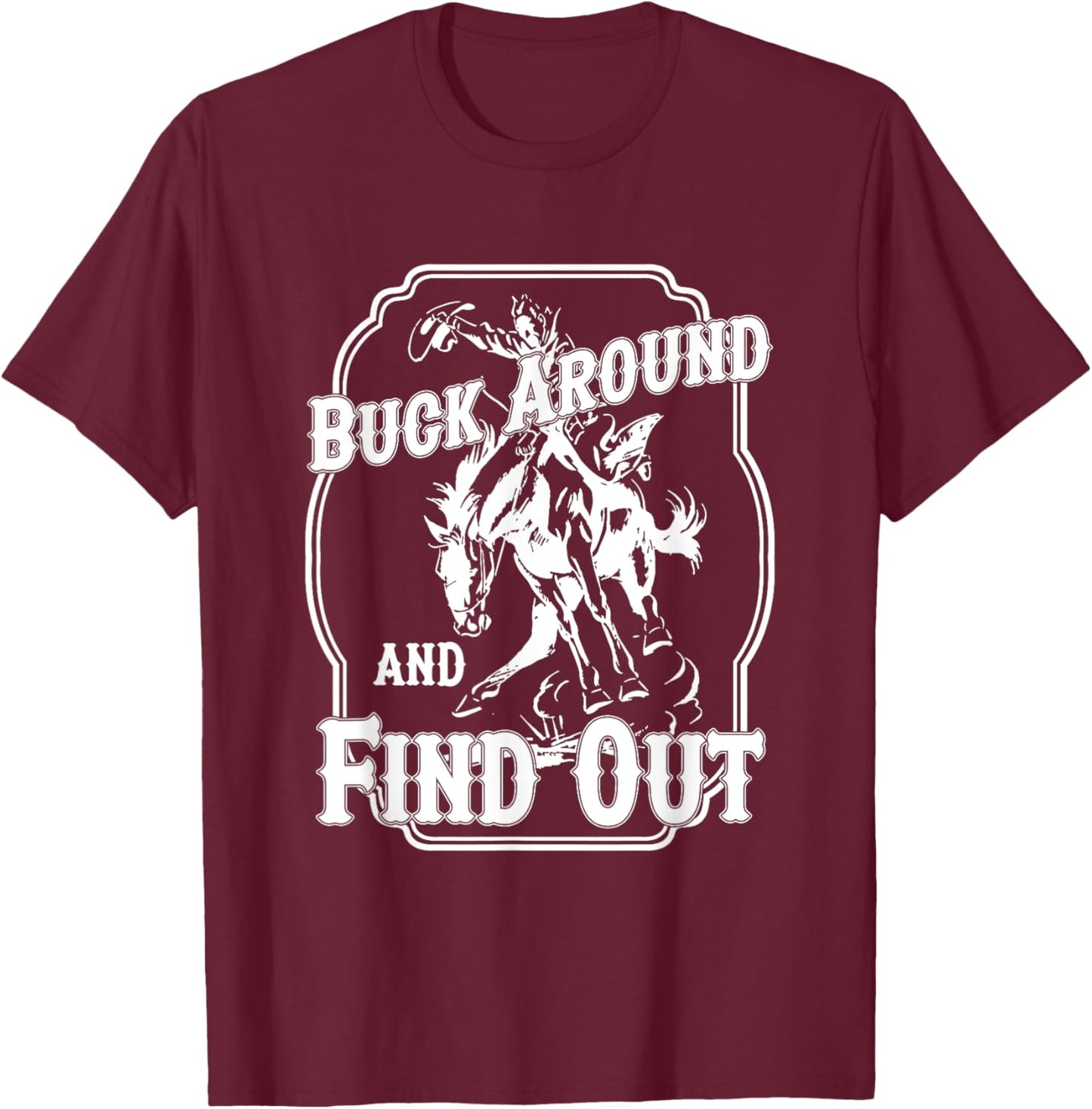 Buck Around And Find Out Black Cotton Women's Small Short Sleeve Letter Print T-Shirt - T-Shirt | Maroon