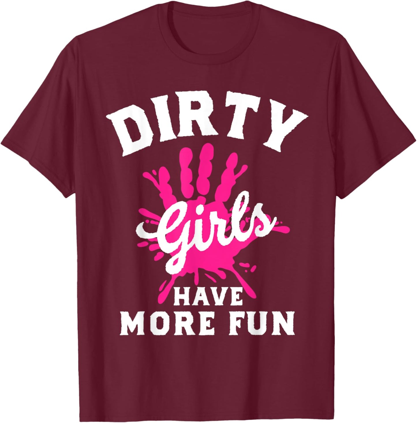 Mud Run Shirts Running Dirty Girls Have More Fun T-Shirt - T-Shirt | Maroon