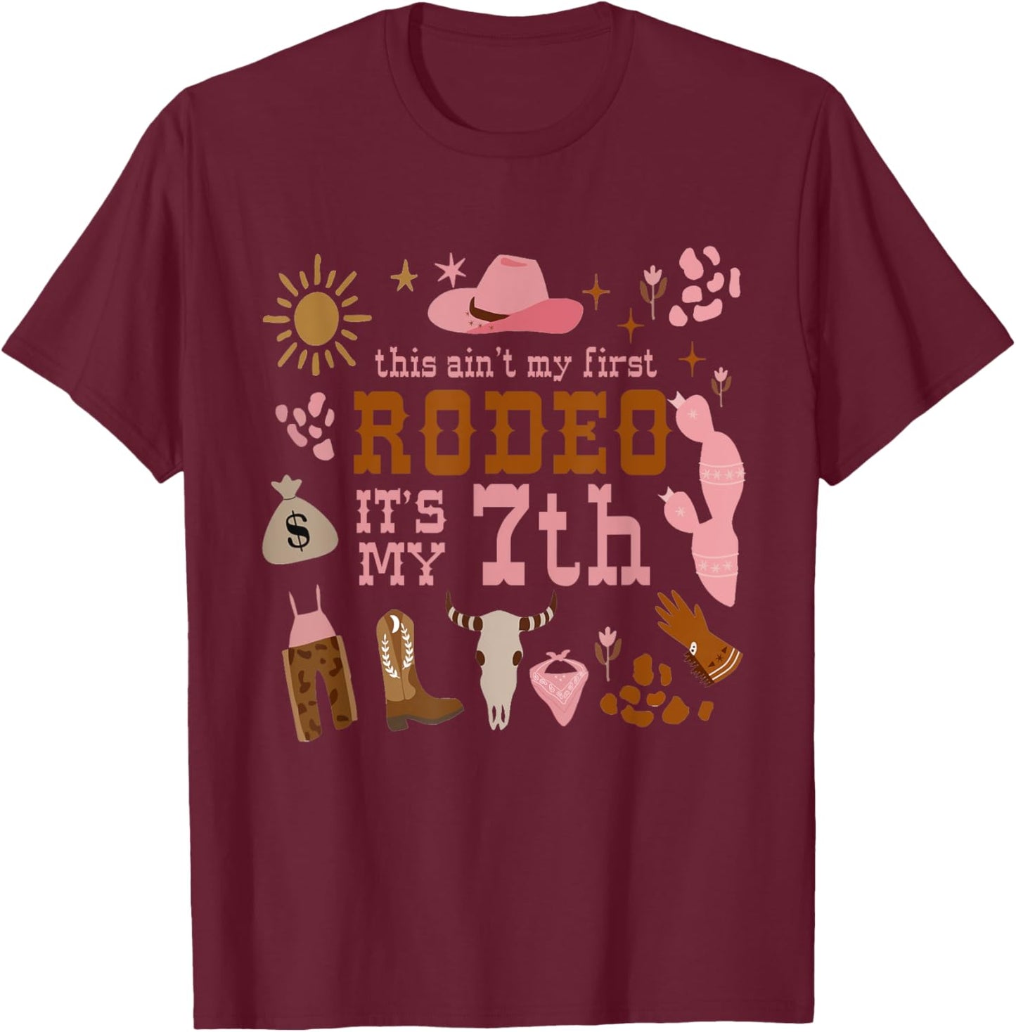 This Ain't My First Rodeo Its My 7th Girl Birthday Outfit T-Shirt - T-Shirt | Maroon