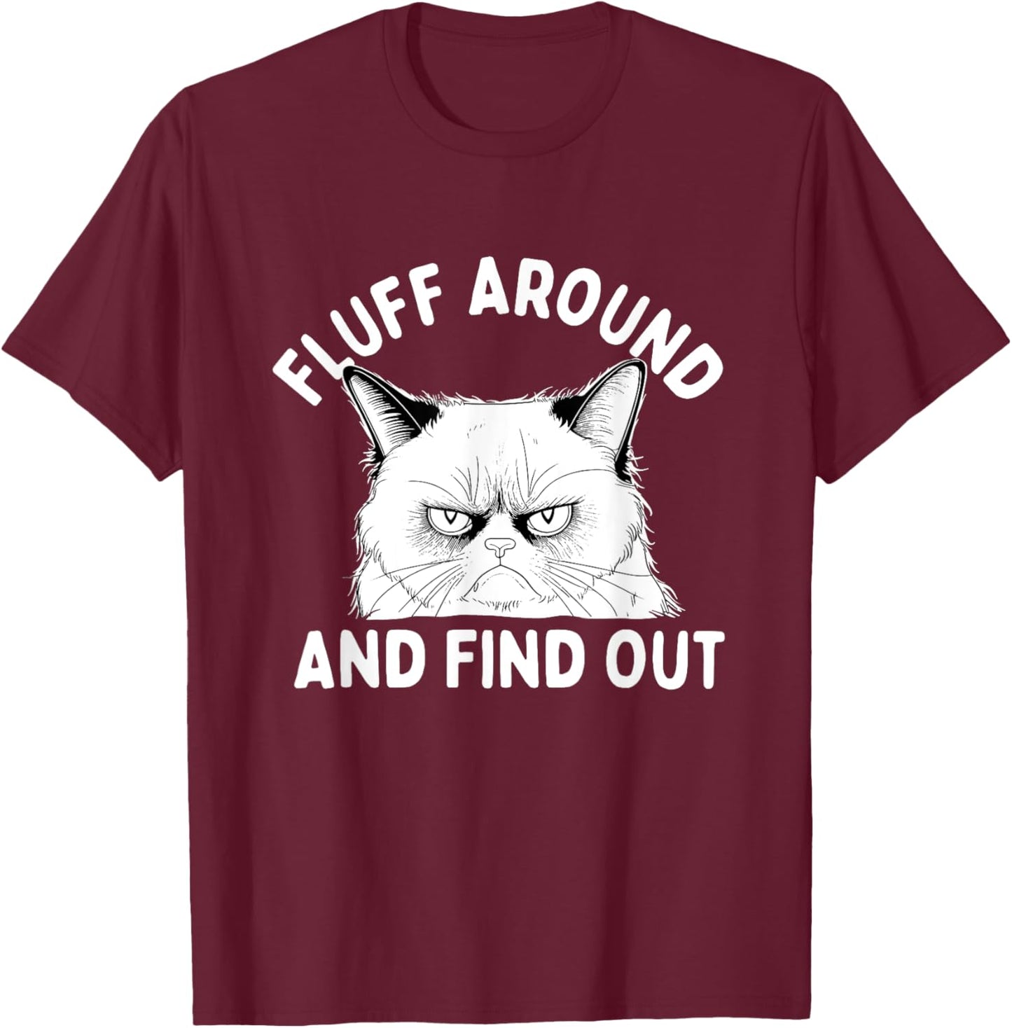 Fluff Around And Find Out - Cat Lover Kitten Owner Kitty Women T-Shirt - T-Shirt | Maroon