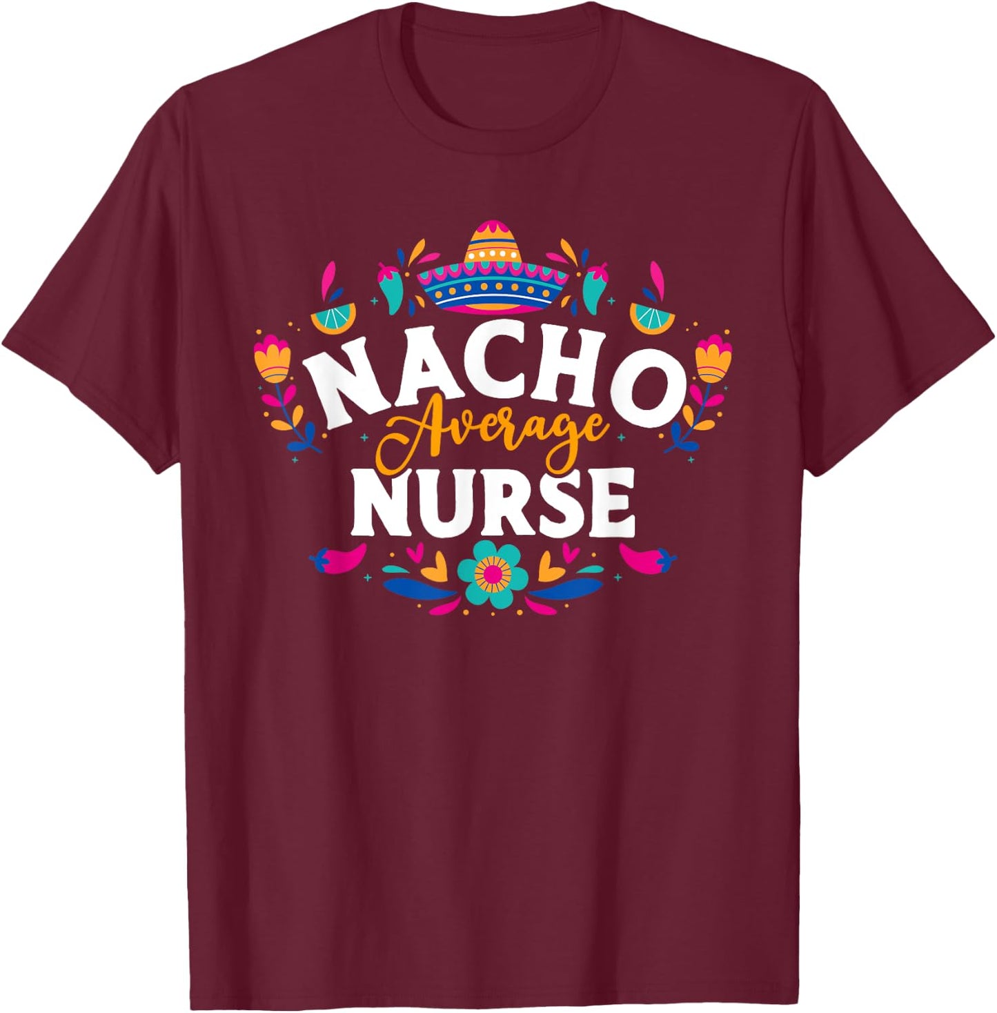 Nacho Average Nurse Cinco De Mayo Mexican Matching Family T-Shirt - T-Shirt | Maroon