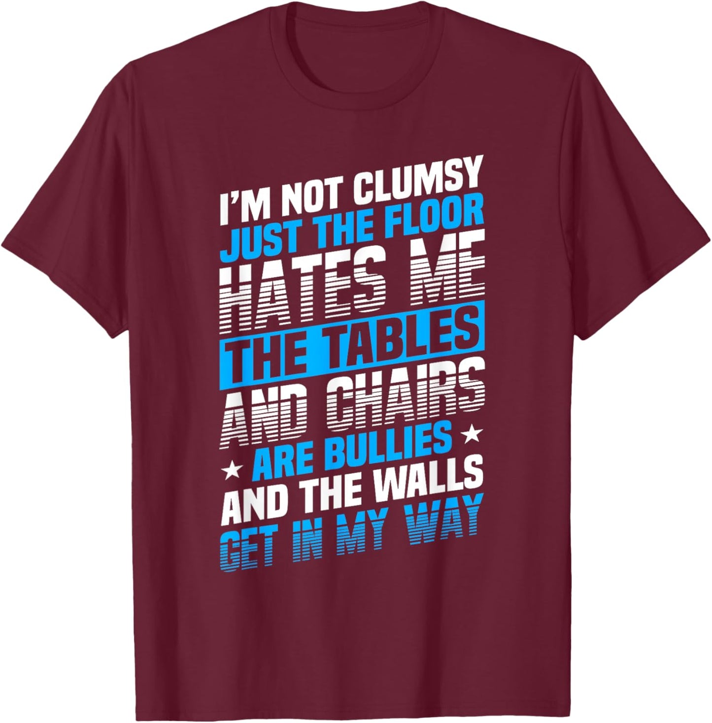 Saying I'm Not Clumsy Im Not Clumsy Men T-Shirt - T-Shirt | Maroon