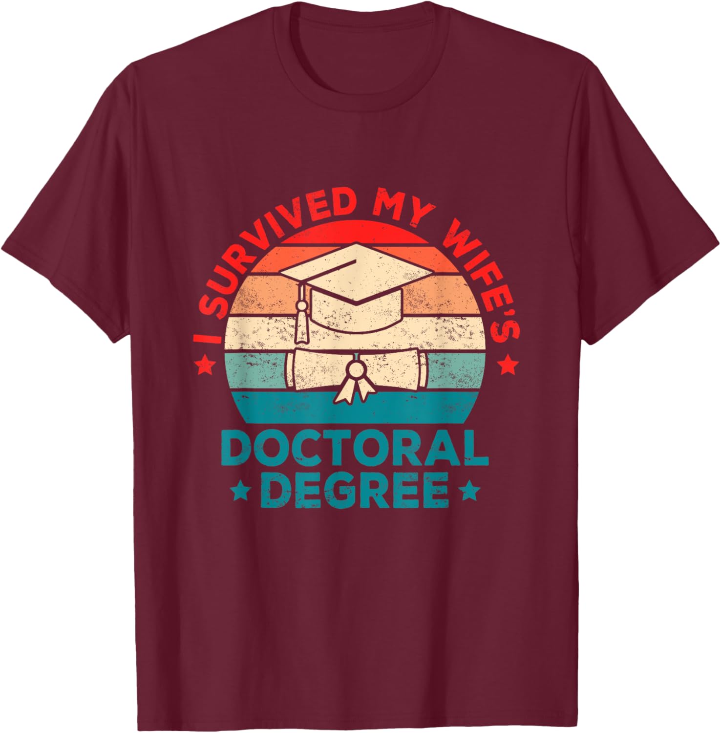 I Survived My Wifes Doctoral Degree Retro Vintage For Wife T-Shirt - T-Shirt | Maroon