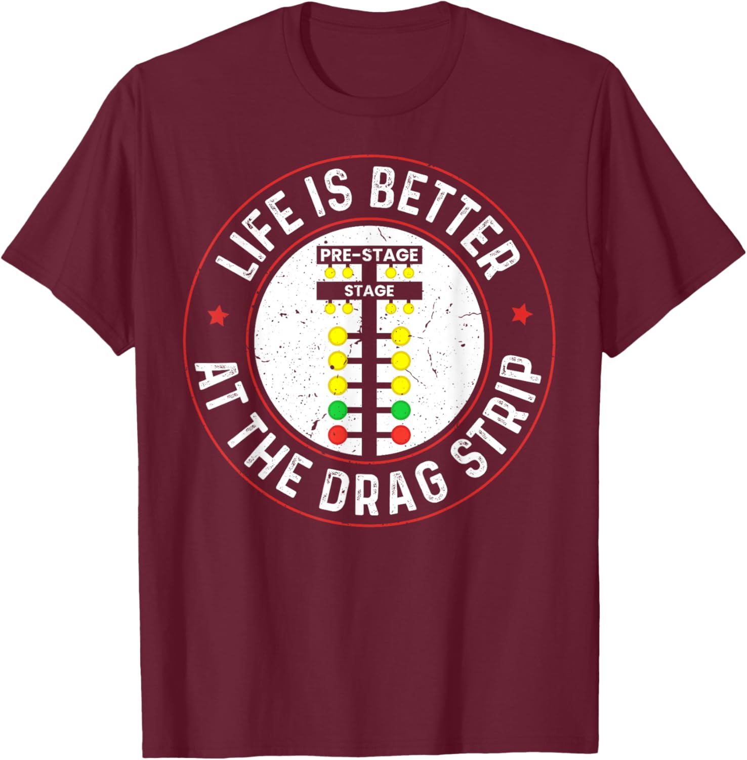 Life is Better at The Drag Strip Funny Drag Racing Dragstrip T-Shirt - T-Shirt | Maroon