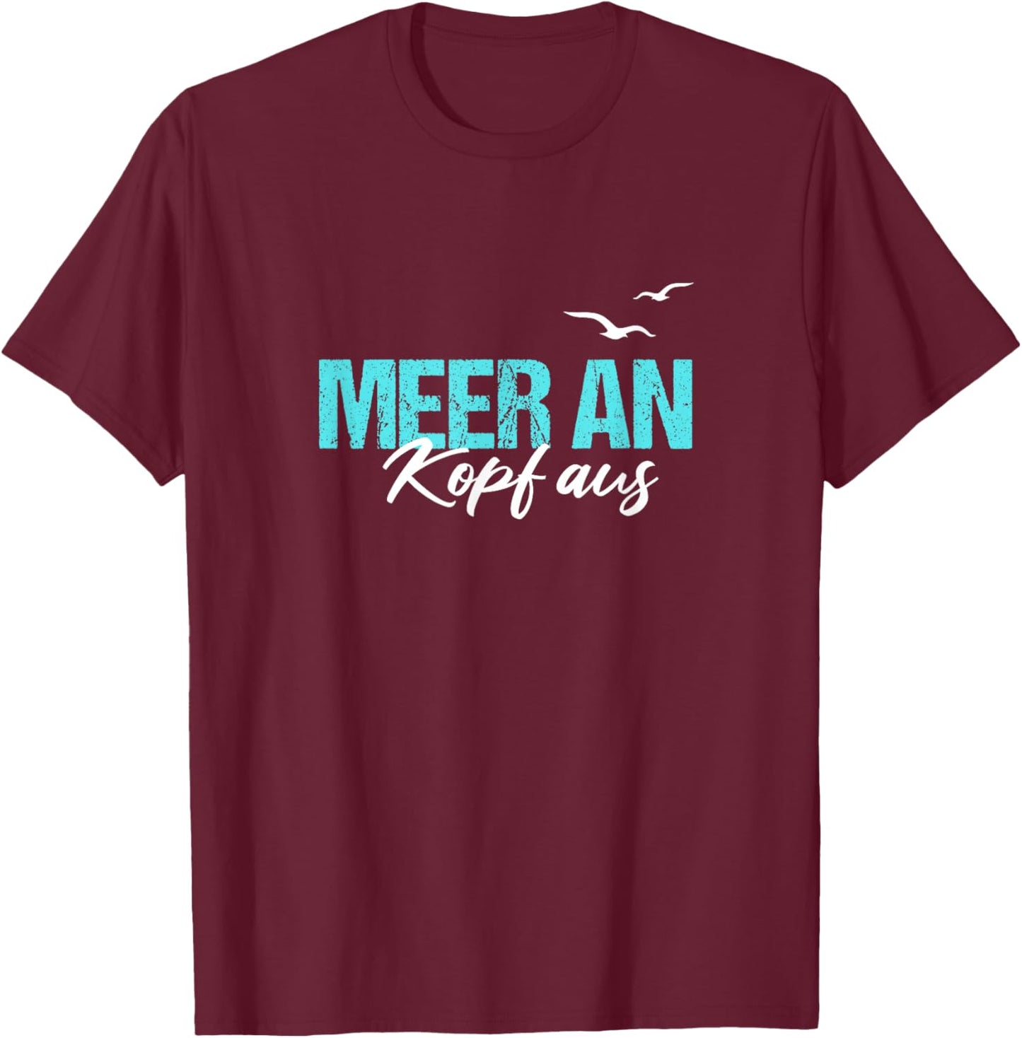 Meer An Kopf Aus Nordsee Küste Hamburg Urlaub Sehnsucht T-Shirt - T-Shirt | Maroon