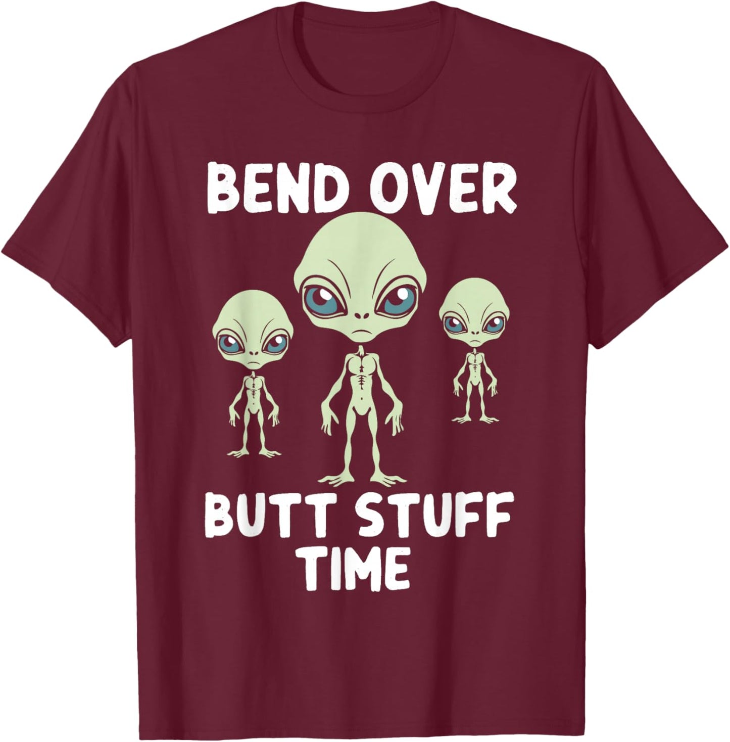 Funny Aliens Bench Over Butt Stuff Time Anal T-Shirt - T-Shirt | Maroon