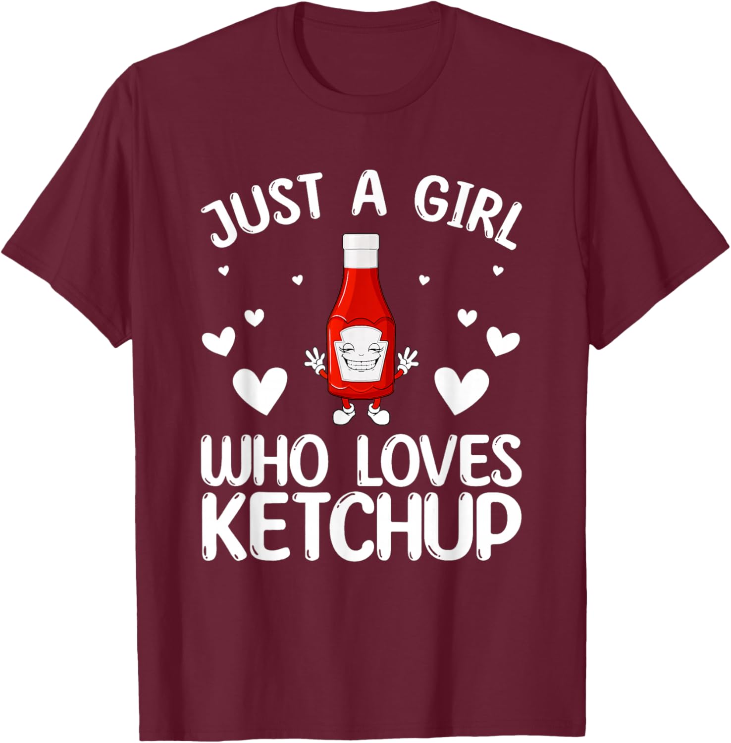 Ketchup Lover Just A Girl Who Loves Ketchup T-Shirt - T-Shirt | Maroon