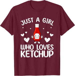 Ketchup Lover Just A Girl Who Loves Ketchup T-Shirt - T-Shirt | Maroon