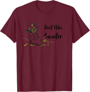 Don't Hike, Saunter Inspired by Scottish-American Naturalist T-Shirt - T-Shirt | Maroon