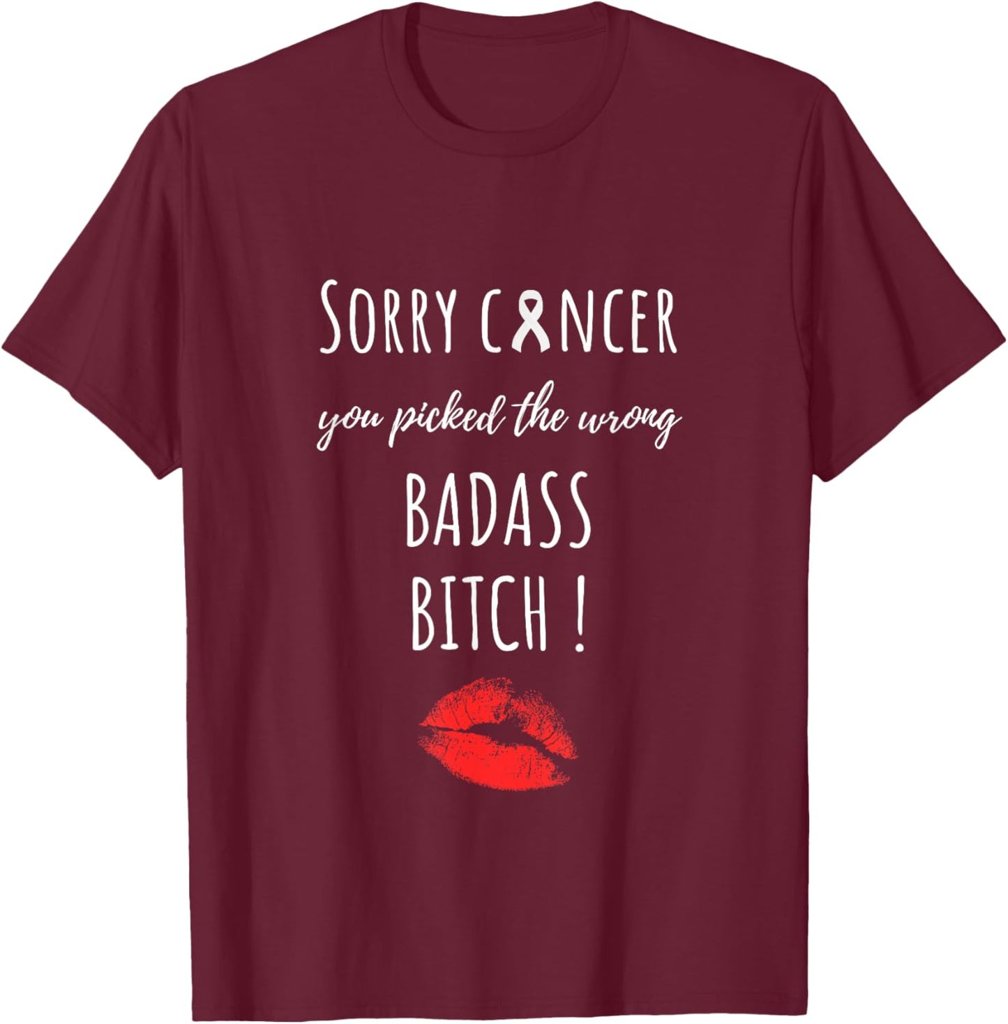 Sorry Cancer You Picked The Wrong Badass Bitch. Cancer Aware T-Shirt - T-Shirt | Maroon