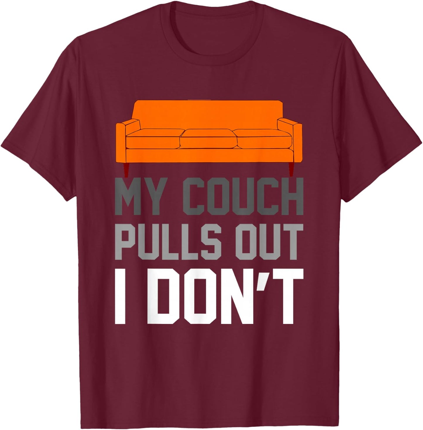 My Couch Pulls Out I Don't Offensive Saying T-Shirt - T-Shirt | Maroon