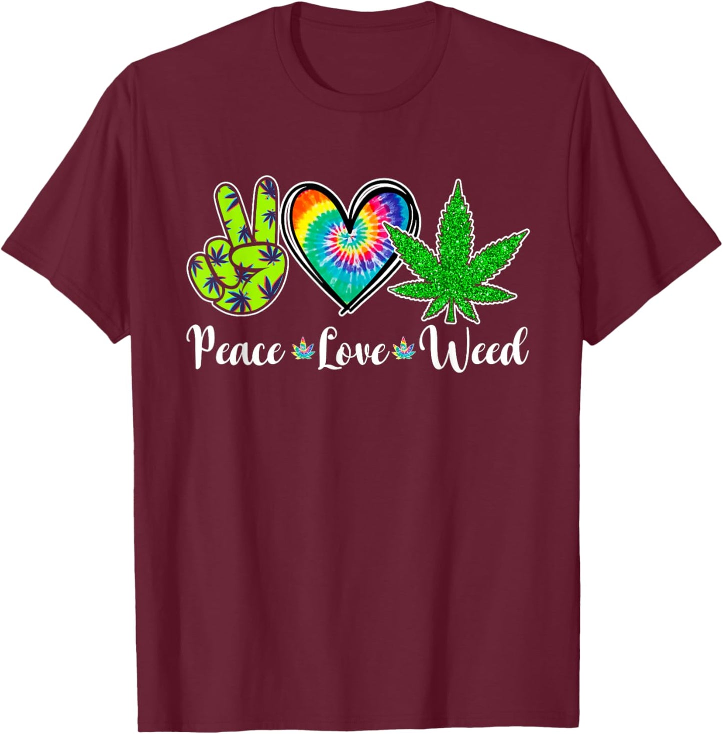 Peace Love Weed Marijuana Tie Dye Cannabis 420 Stoner T-Shirt - T-Shirt | Maroon