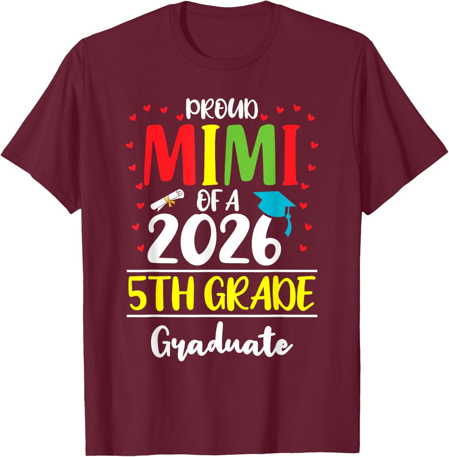 Funny Proud Mimi of a Class of 2026 5th Grade Graduate T-Shirt - T-Shirt | Maroon