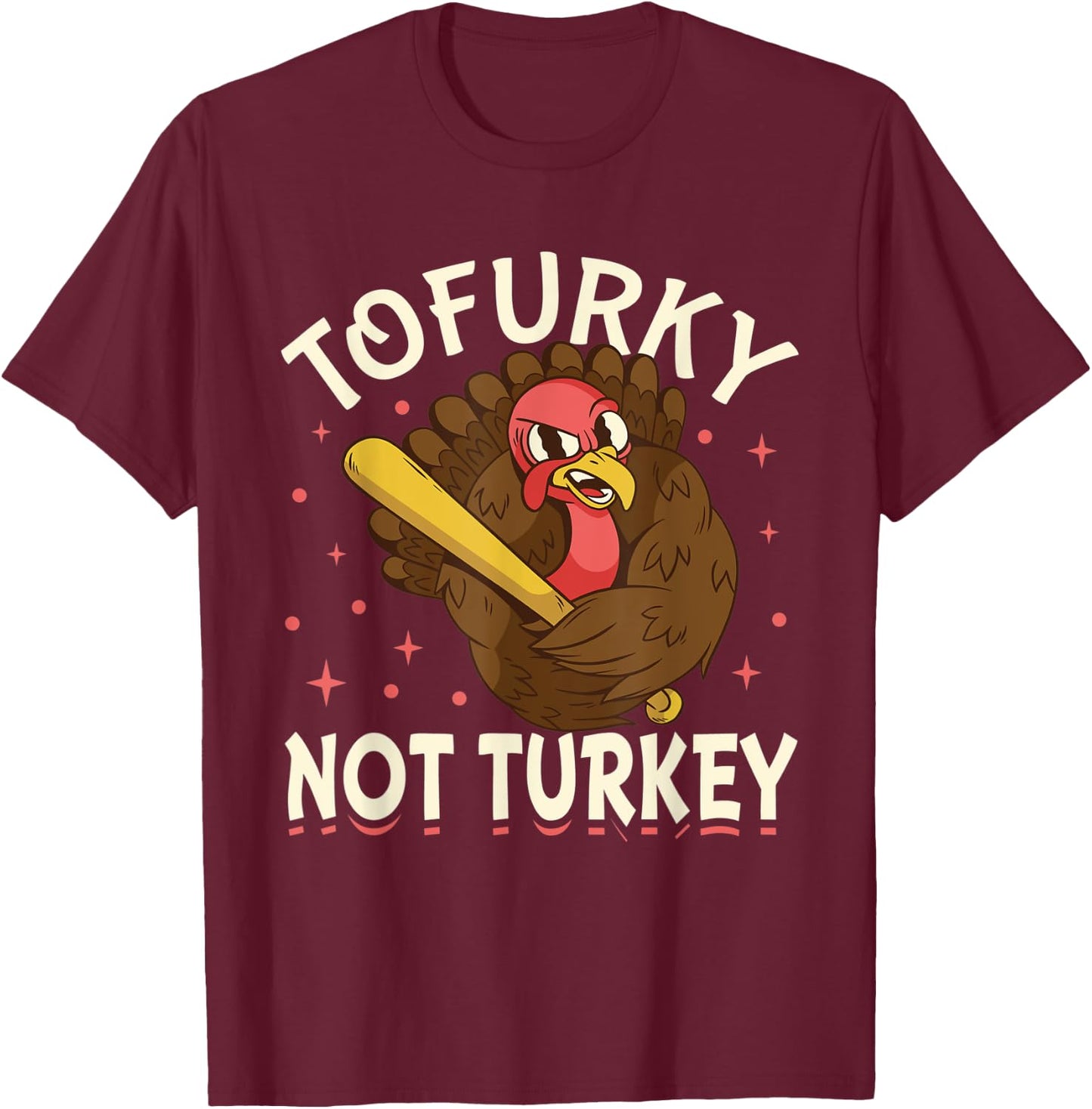 Tofurky Thanksgiving Turkey Funny Design Gift T-Shirt - T-Shirt | Maroon