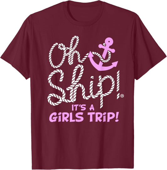 Oh Ship It's a Girls Trip - Oh Ship Girls Cruise T-Shirt - T-Shirt | Maroon