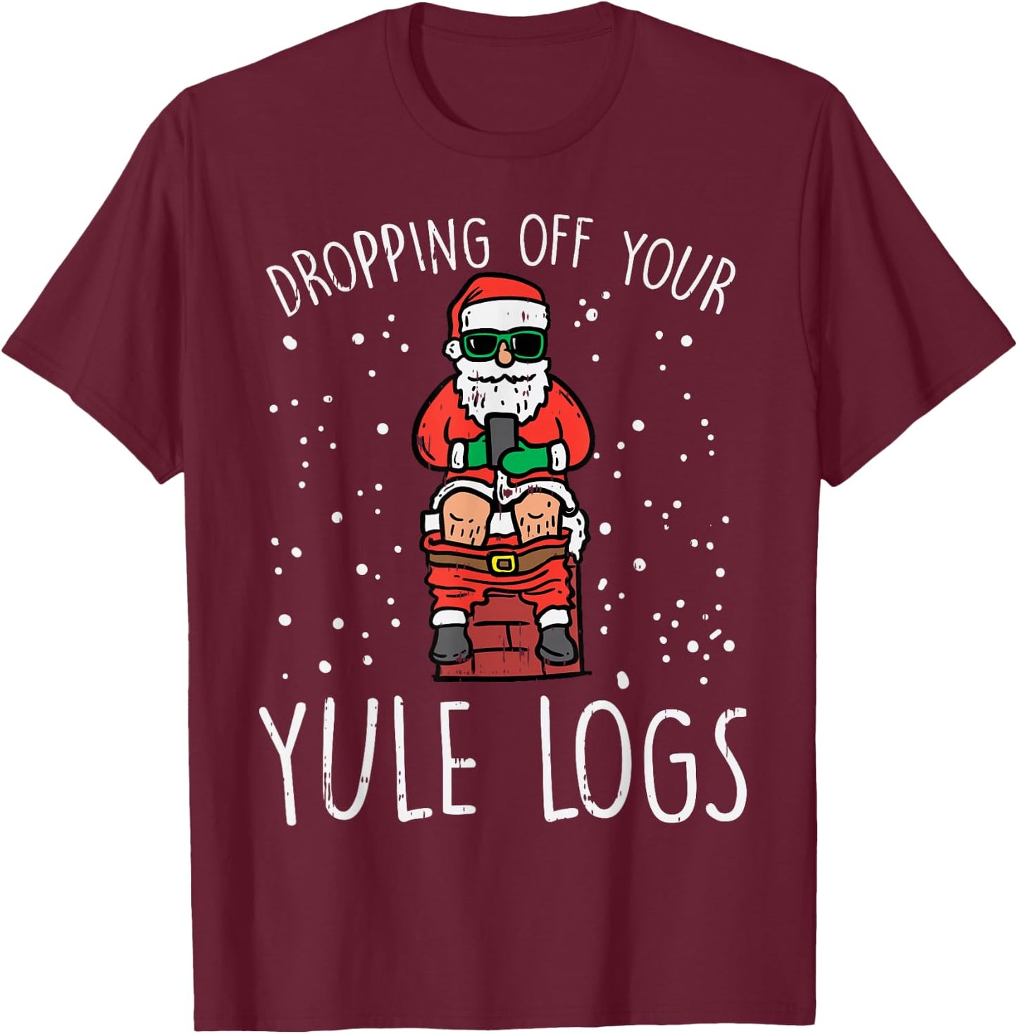 Dropping Off Your Logs Santa Chimney Funny Christmas PJ T-Shirt - T-Shirt | Maroon
