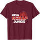 Metal Scrap Junkie Cool Metal Scrap Collector Metal Scrapper T-Shirt - T-Shirt | Maroon