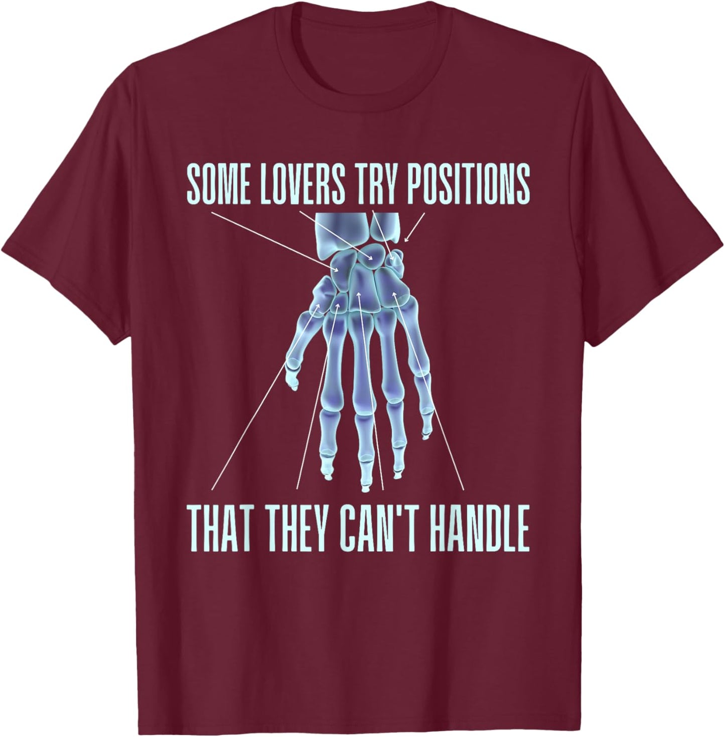 Some Lovers Try Positions That They Can't Handle Carpal Bone T-Shirt - T-Shirt | Maroon