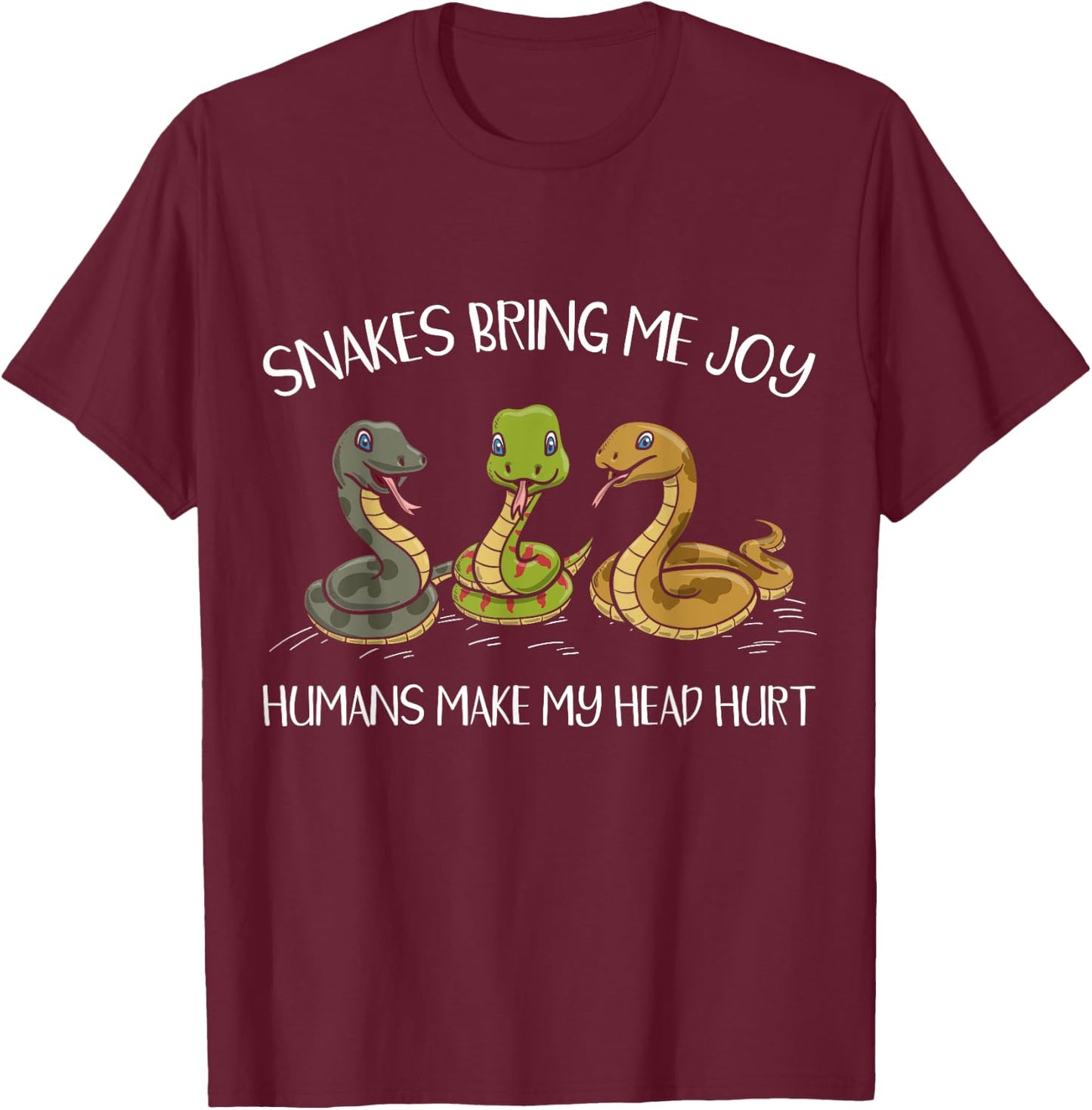Snakes Bring Me Joy Humans Make My Head Hurt Serpent T-Shirt - T-Shirt | Maroon