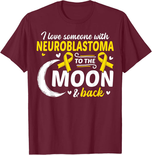 NB I Love Someone With Neuroblastoma Neuroblastoma Awareness T-Shirt - T-Shirt | Maroon