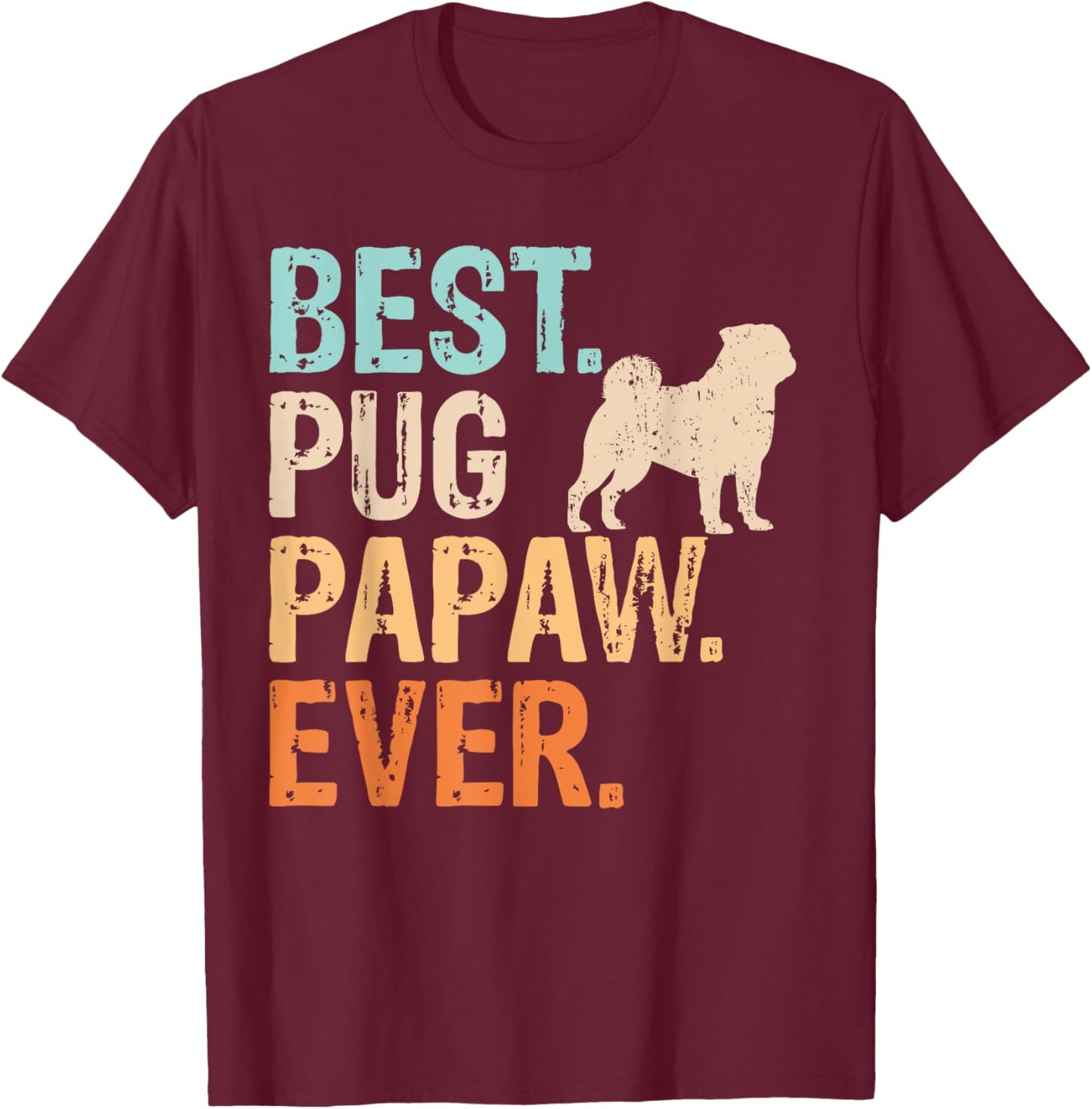 Best Pug Papaw Ever Dog Lover Grandpa Funny Retro T-Shirt - T-Shirt | Maroon