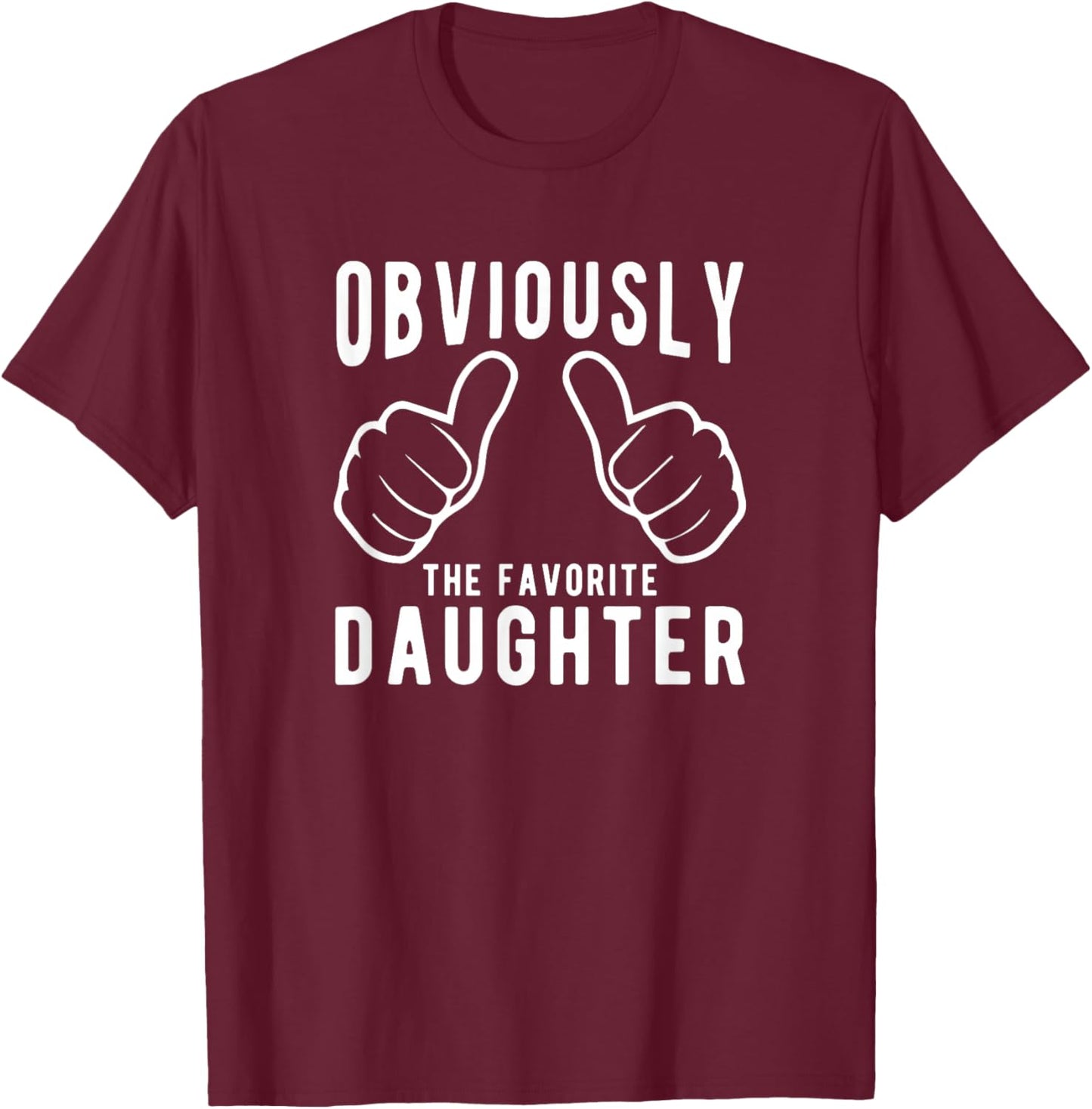Sibling Rivalry Obviously Dads Moms Favorite Daughter T-Shirt - T-Shirt | Maroon
