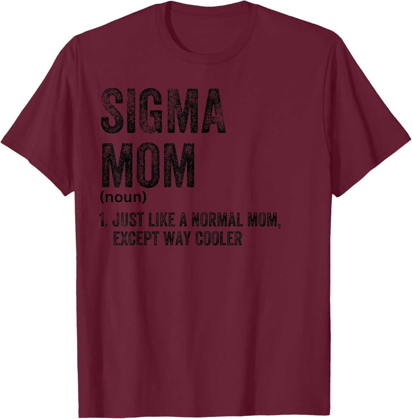 Sigma Mom Funny Meme Sigma T-Shirt - T-Shirt | Maroon