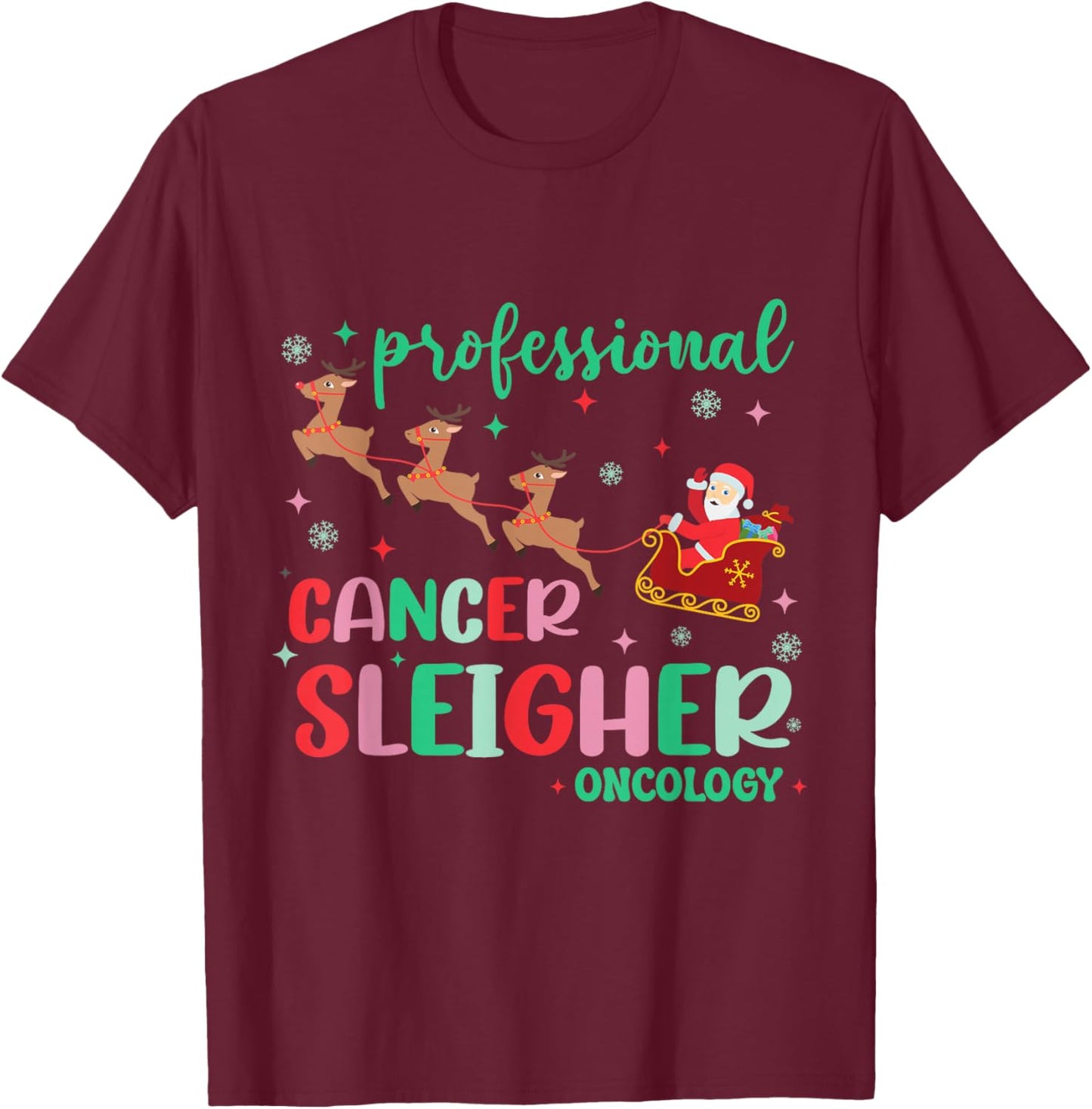 Professional Cancer Sleigher Oncology Nurse Christmas T-Shirt - T-Shirt | Maroon