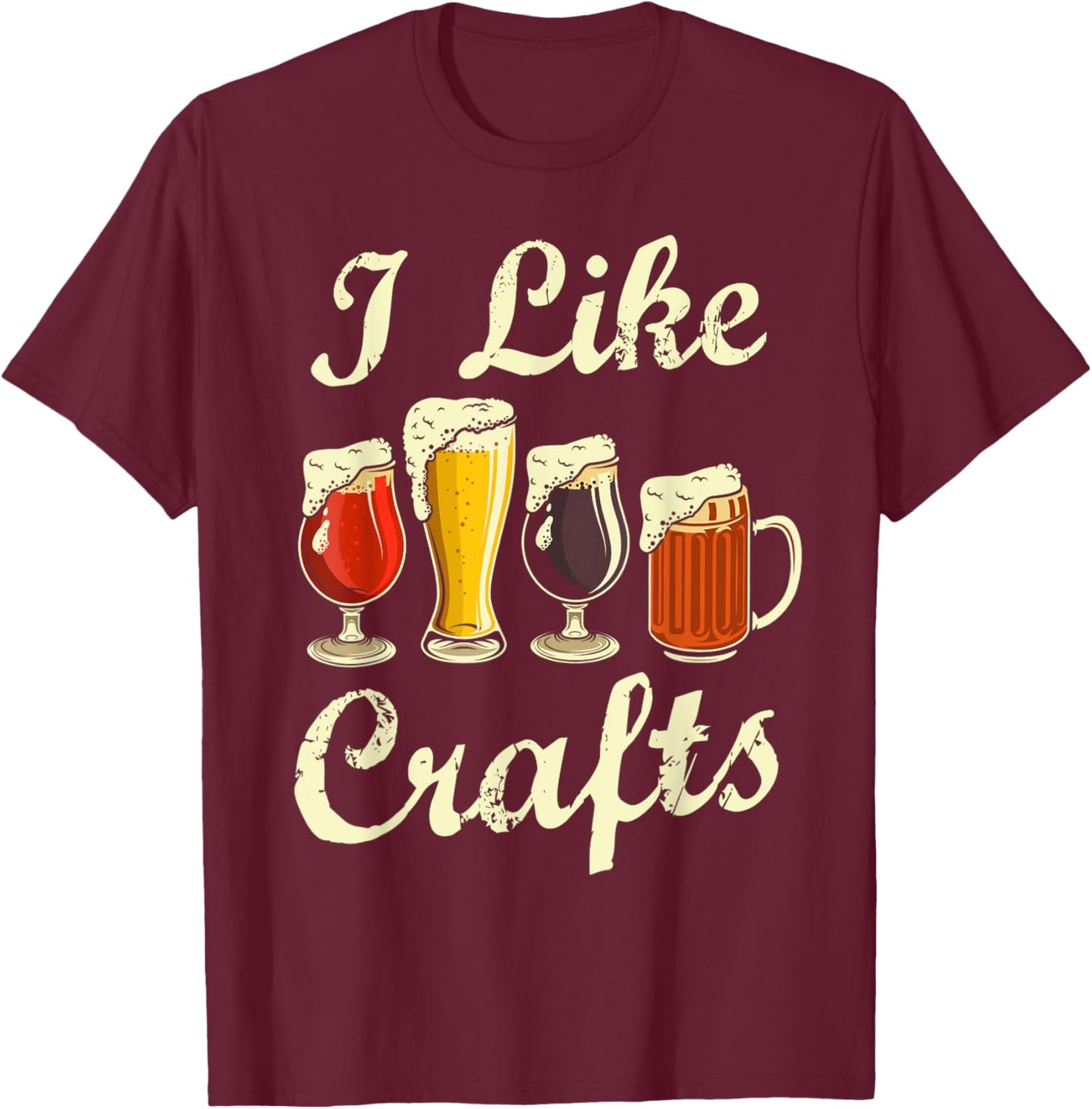 I Like Craft Beer Shirt Beer Crafting I Do Crafts Beer T-Shirt - T-Shirt | Maroon