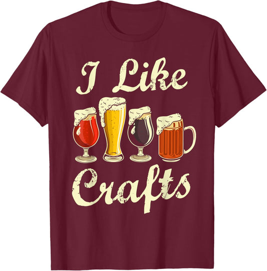 I Like Craft Beer Shirt Beer Crafting I Do Crafts Beer T-Shirt - T-Shirt | Maroon