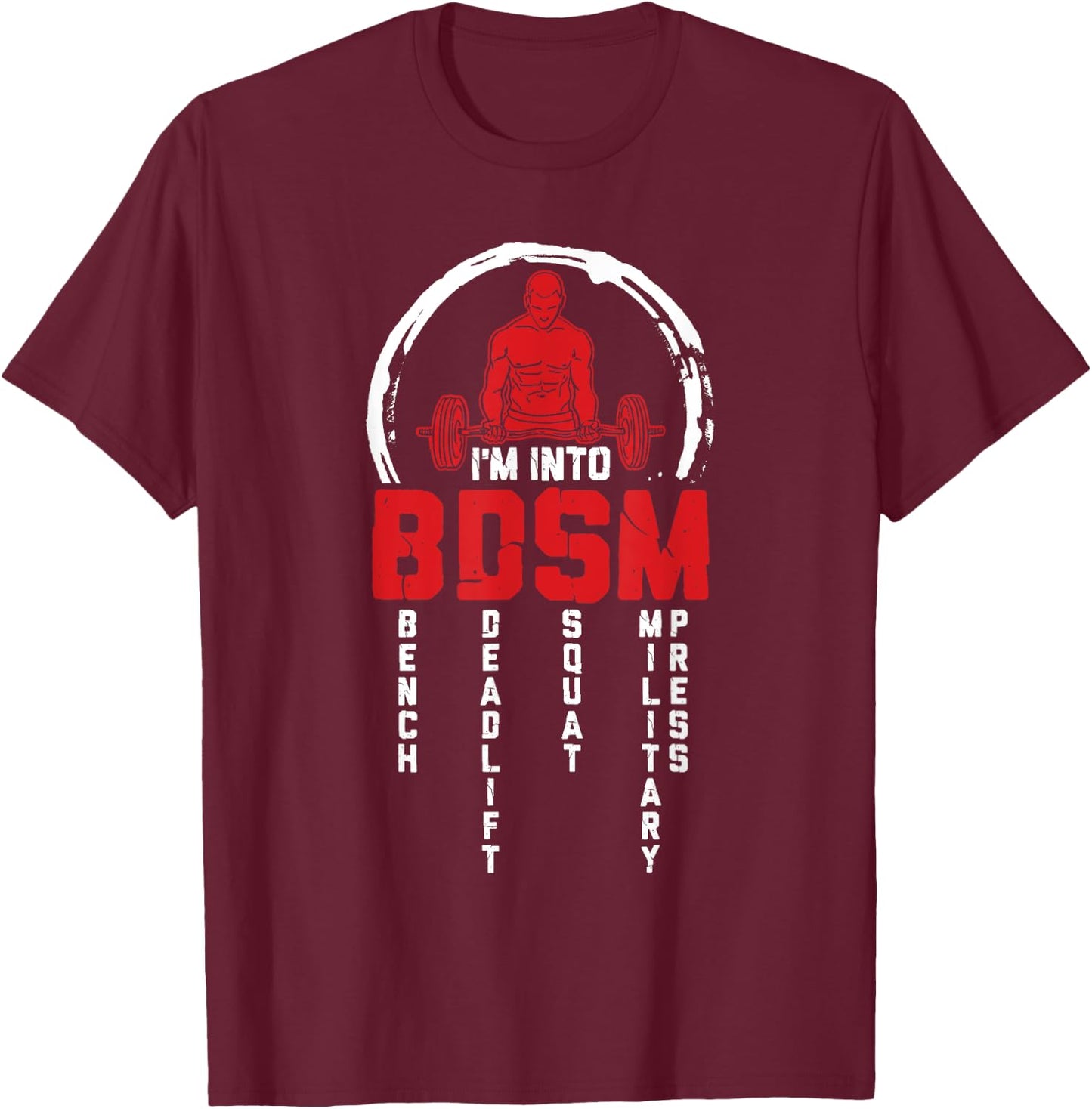 I'm Into BDSM Bench Deadlift Squat Military Press Workout T-Shirt - T-Shirt | Maroon