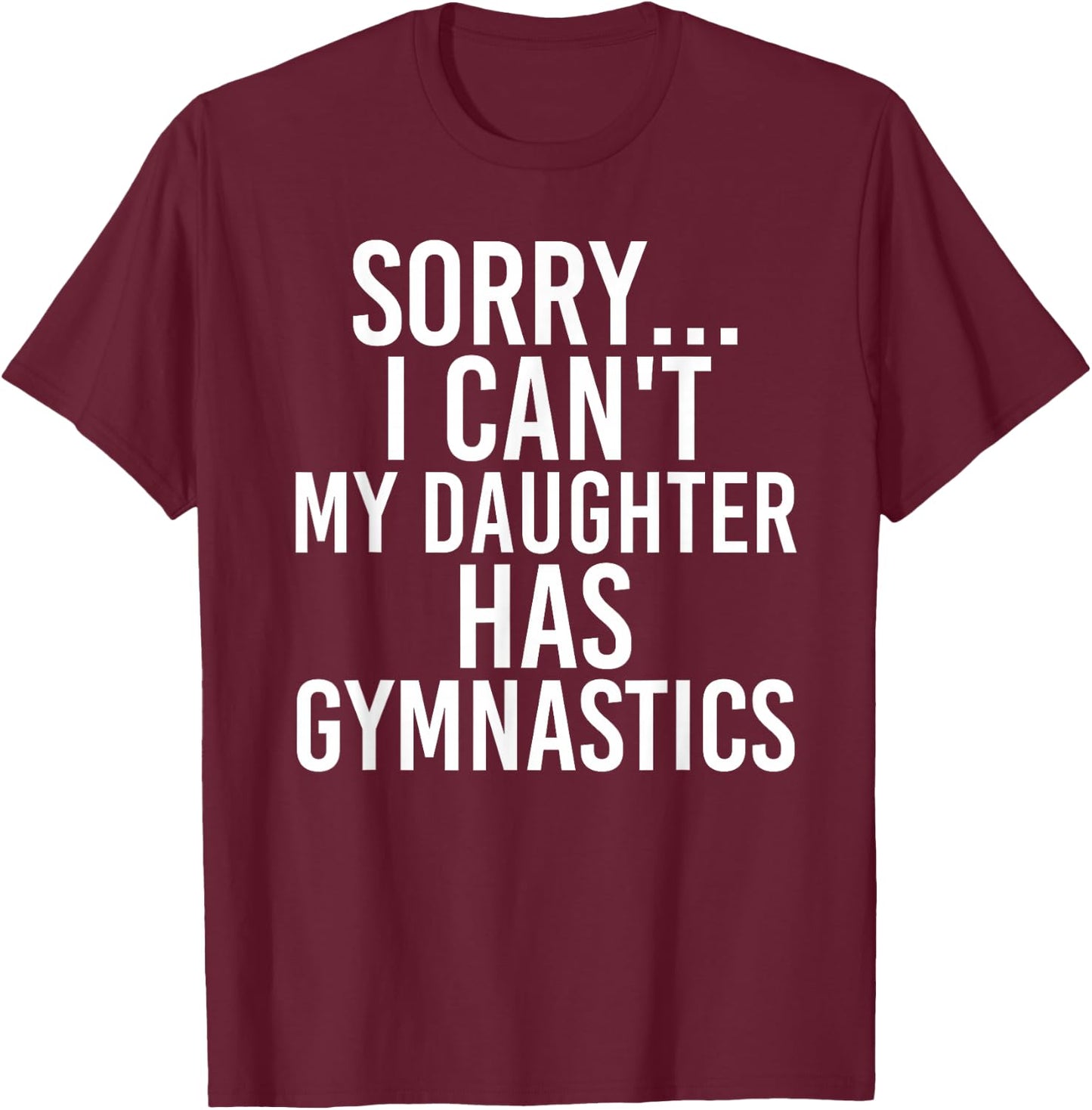 Dad Mom | My Daughter Has Gymnastics T-Shirt - T-Shirt | Maroon