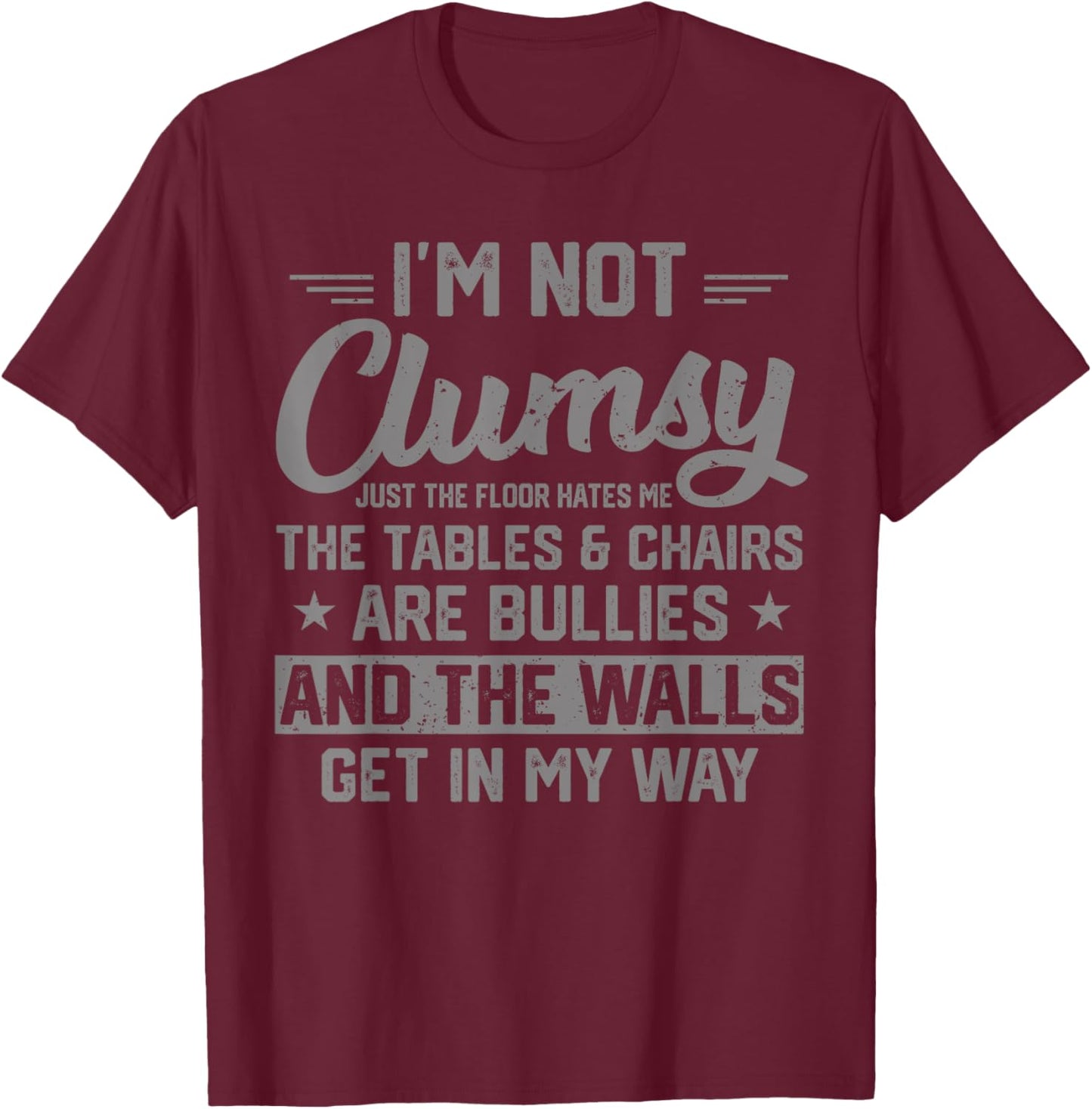 I'm Not Clumsy Sarcastic Women Men Boys Funny Saying Design T-Shirt - T-Shirt | Maroon