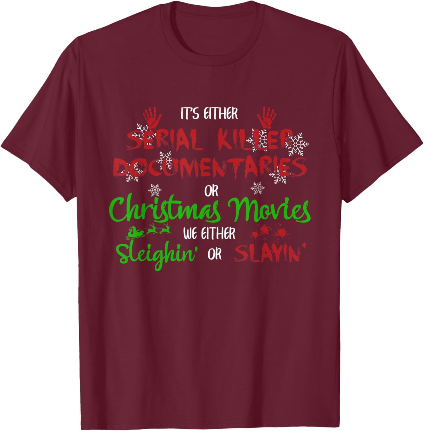It's Either Serial Killer Documentaries Or Christmas Movies T-Shirt - T-Shirt | Maroon