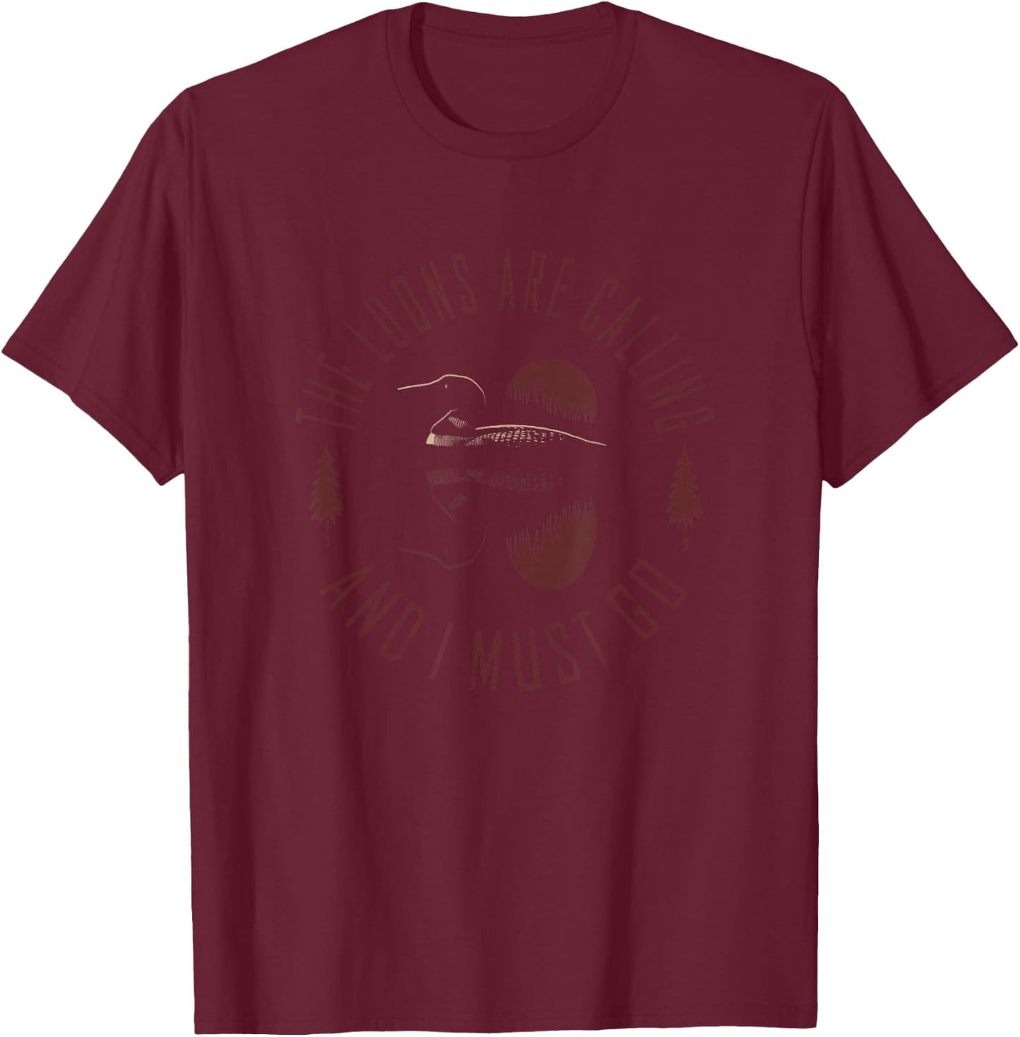 Common Loon - The Loons are Calling and I Must Go T-Shirt - T-Shirt | Maroon