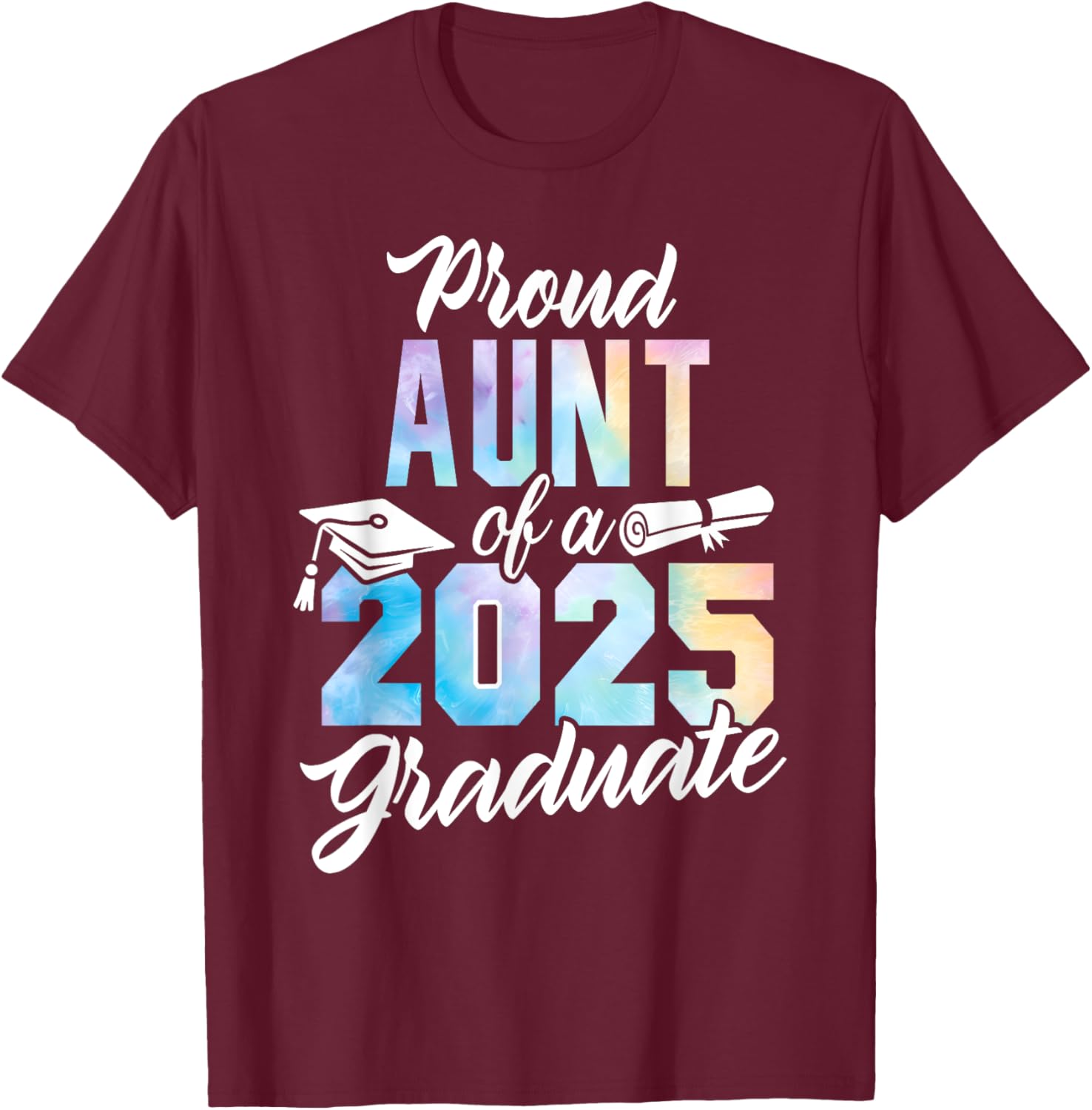 Proud Aunt Of A 2025 Graduate Class of 2025 Graduation Aunt T-Shirt - T-Shirt | Maroon