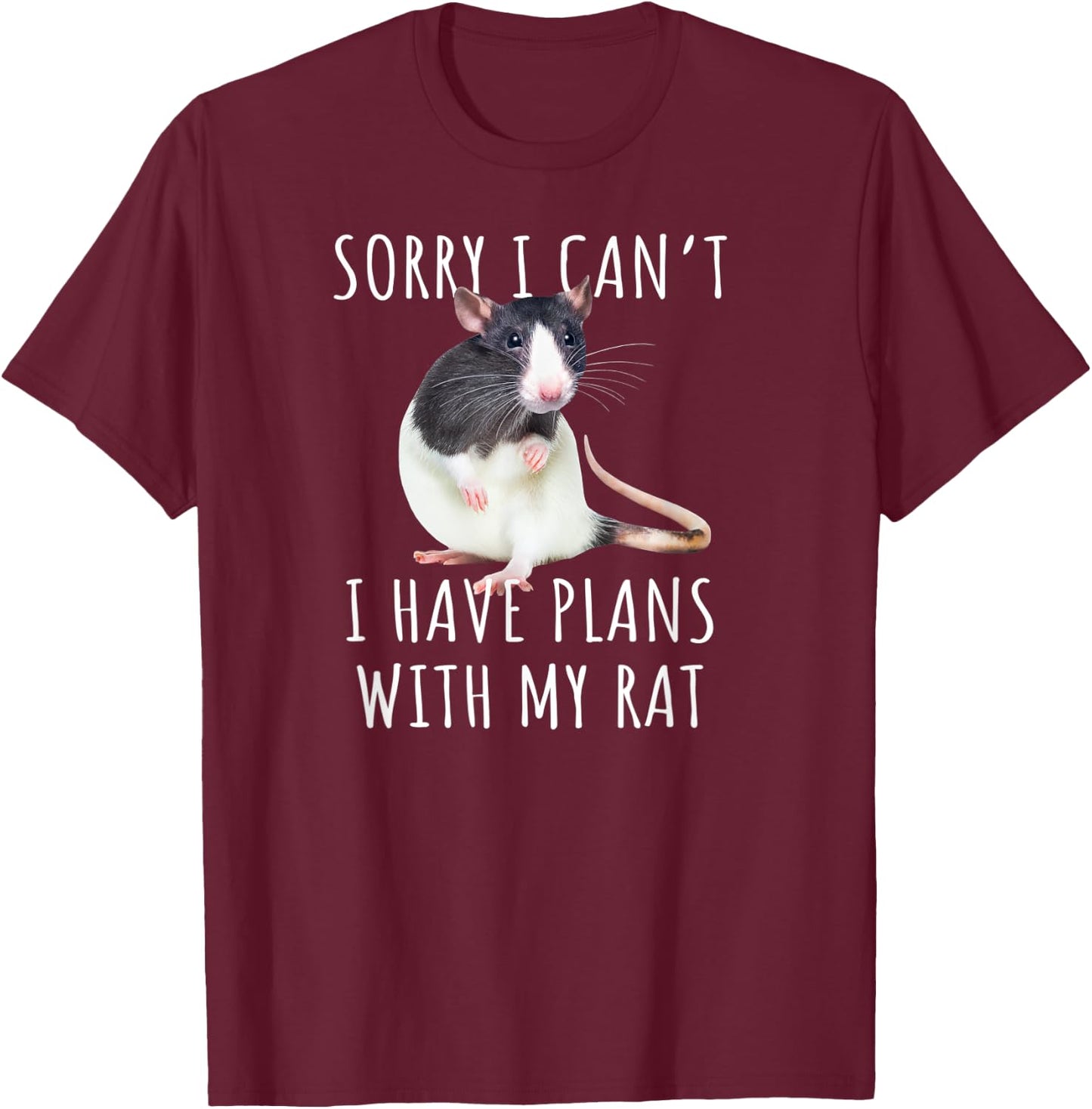 Sorry I Can't I Have Plans With My Rat Funny Pet Rat Lover T-Shirt - T-Shirt | Maroon