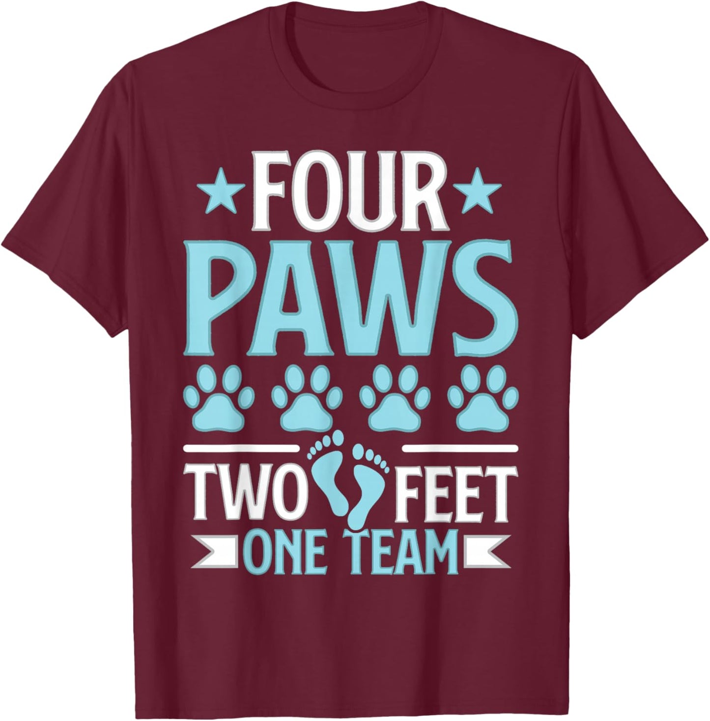 Four Paws Two Feet One Team Funny Dog Trainer Training T-Shirt - T-Shirt | Maroon