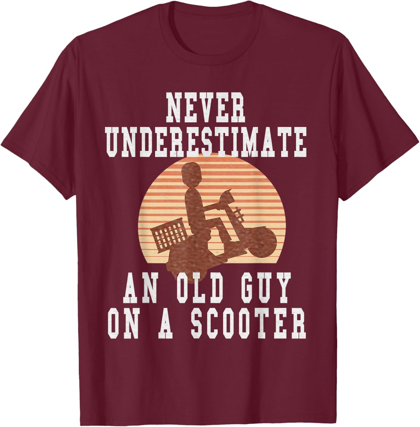Never Underestimate An Old Man With A Scooter Pro Scooters T-Shirt - T-Shirt | Maroon