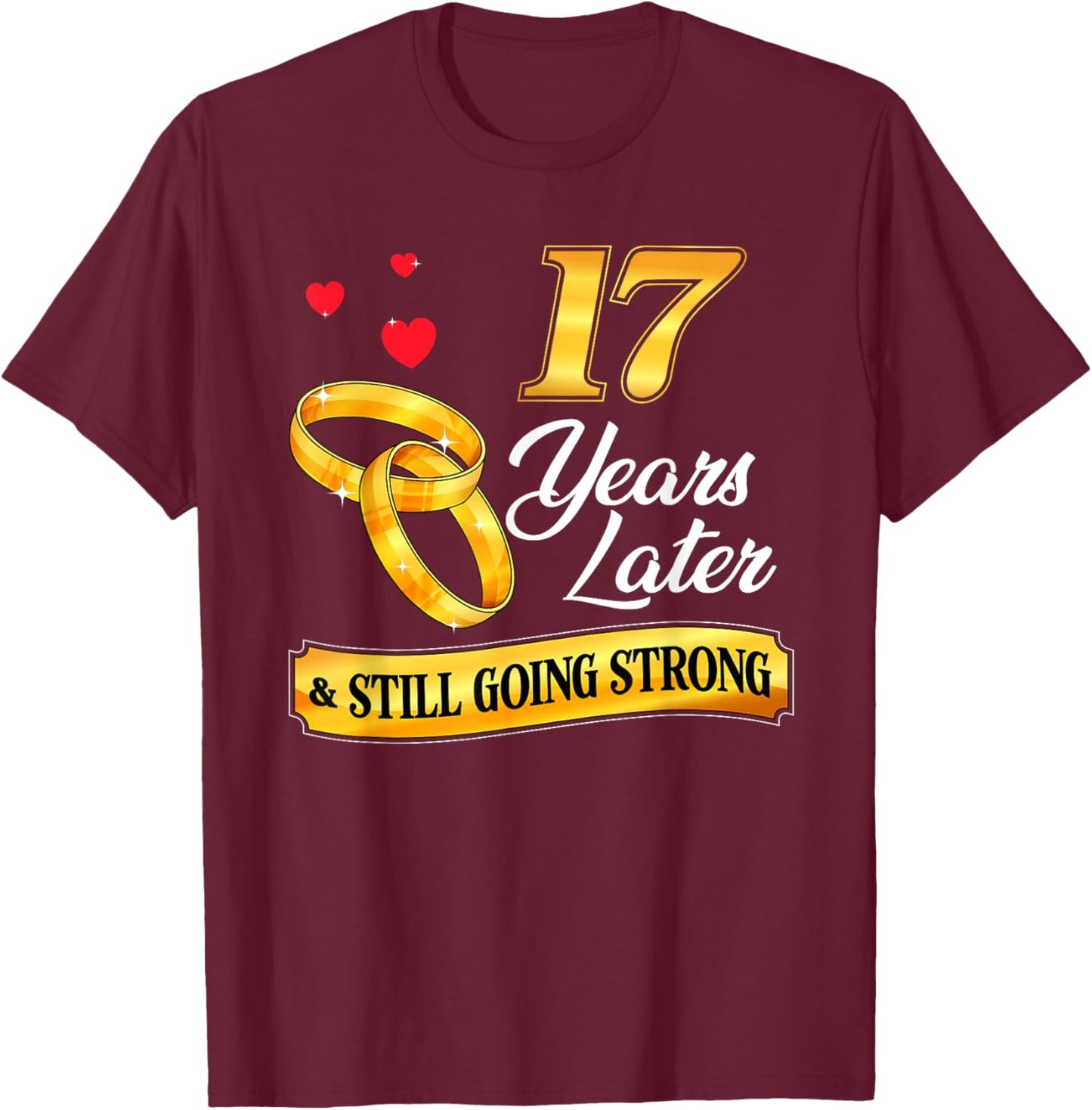 Celebrate 17 Years Of Marriage! 17th Wedding Anniversary T-Shirt - T-Shirt | Maroon