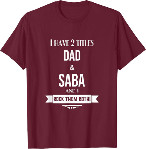 I Have 2 Titles Dad and Saba Hebrew Jewish Grandpa