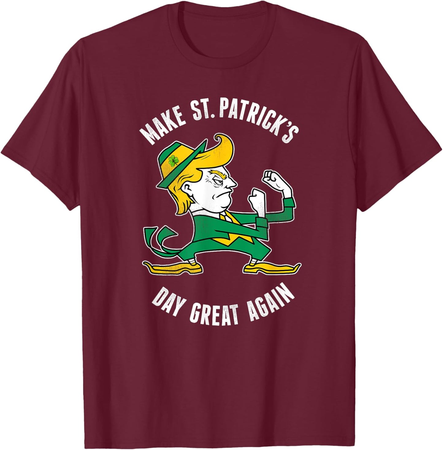 Make St. Patricks Day Great Again Irish Fighting Trump Shirt T-Shirt - T-Shirt | Maroon