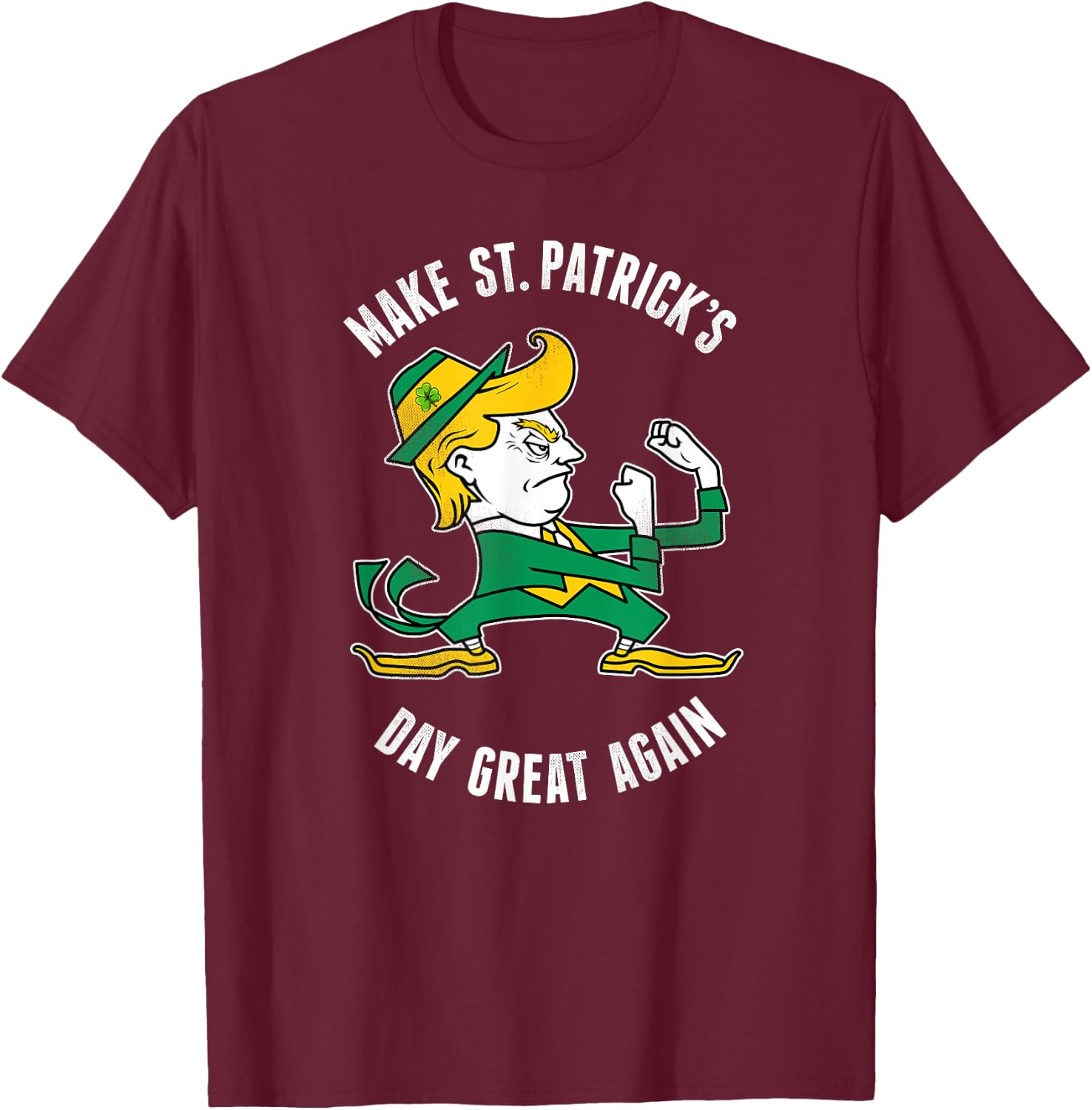 Make St. Patricks Day Great Again Irish Fighting Trump Shirt T-Shirt - T-Shirt | Maroon