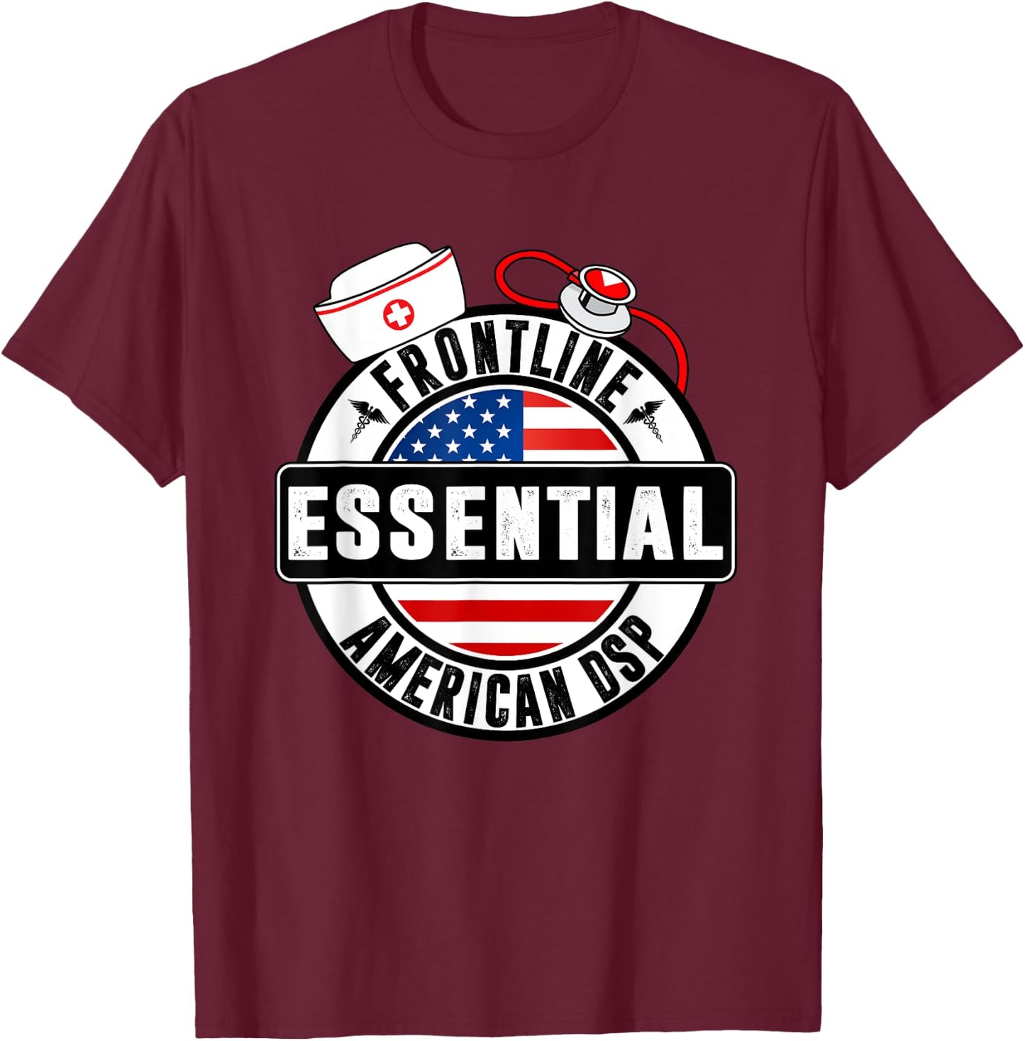 Frontline Essential American DSP Nurse USA Flag Women Gift T-Shirt - T-Shirt | Maroon
