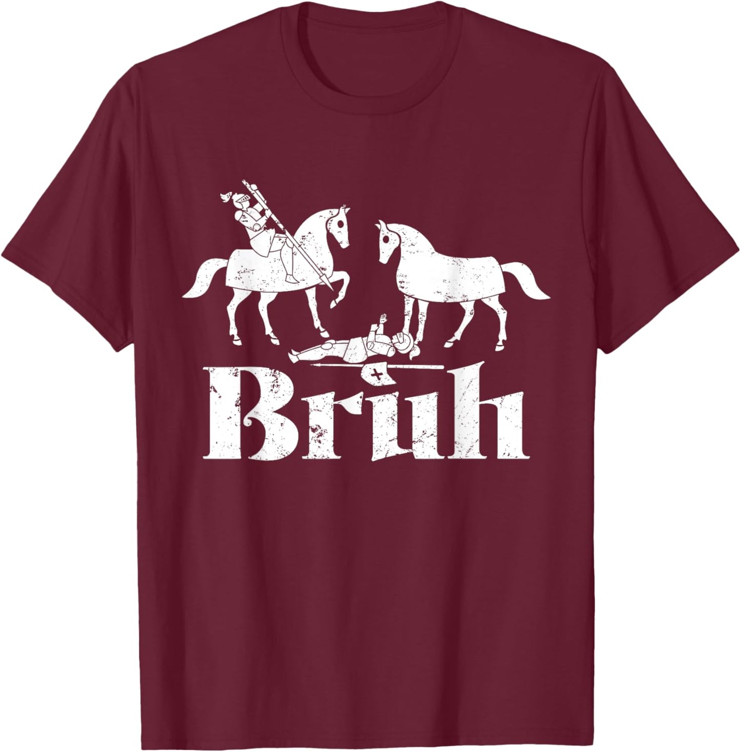 Bruh Funny Joust Knight Medieval Jousting Ren Faire T-Shirt - T-Shirt | Maroon