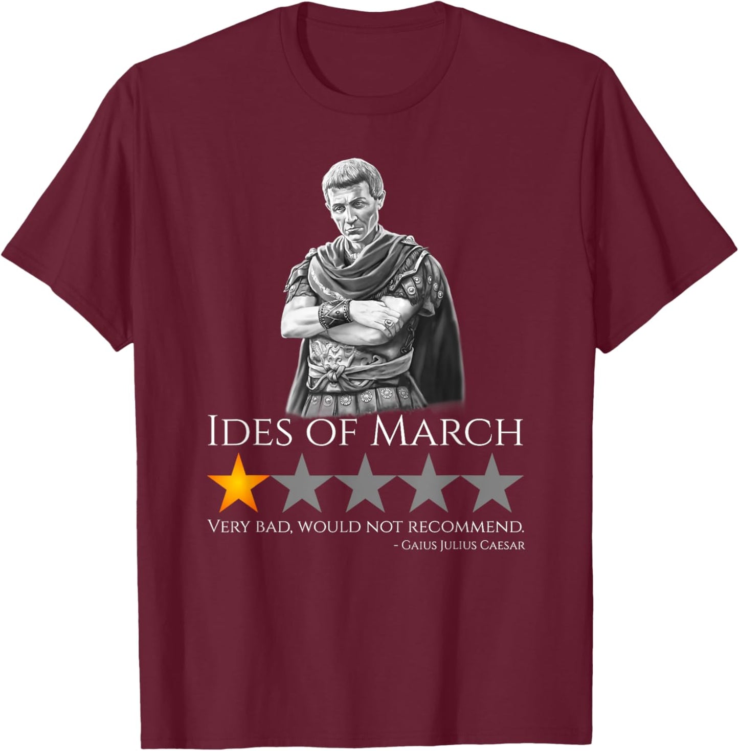 Julius Caesar - Ides of March - Ancient Rome History Meme T-Shirt - T-Shirt | Maroon